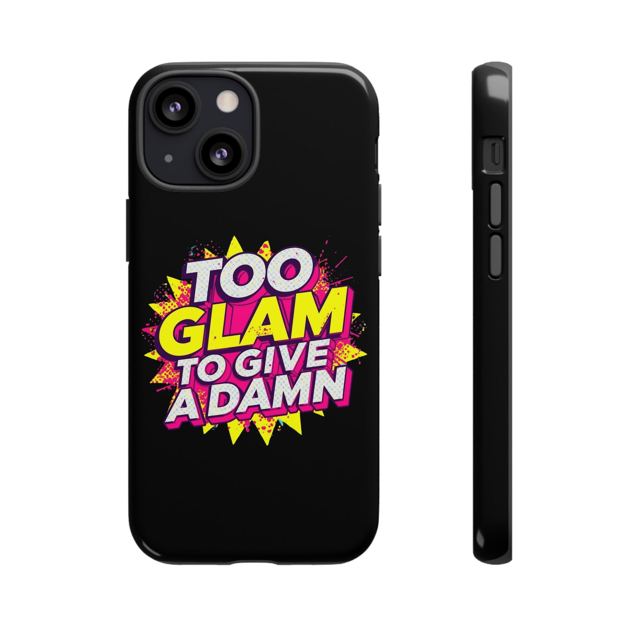 To Glam To Give a Damn, Tough Phone Case