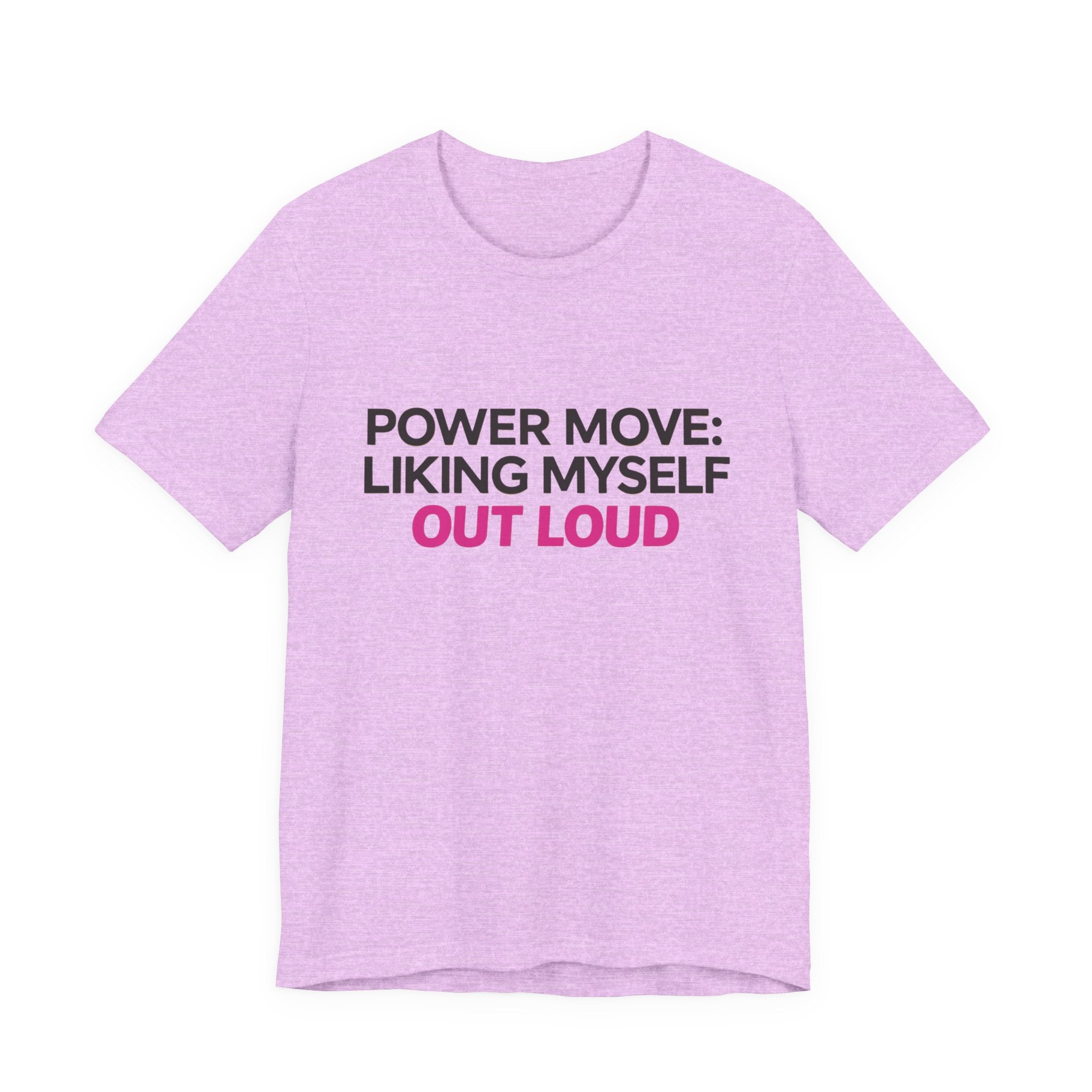 Power Move: Liking Myself Out Loud - Unisex Jersey Short Sleeve Tee, Self Love Inspirational T-Shirt
