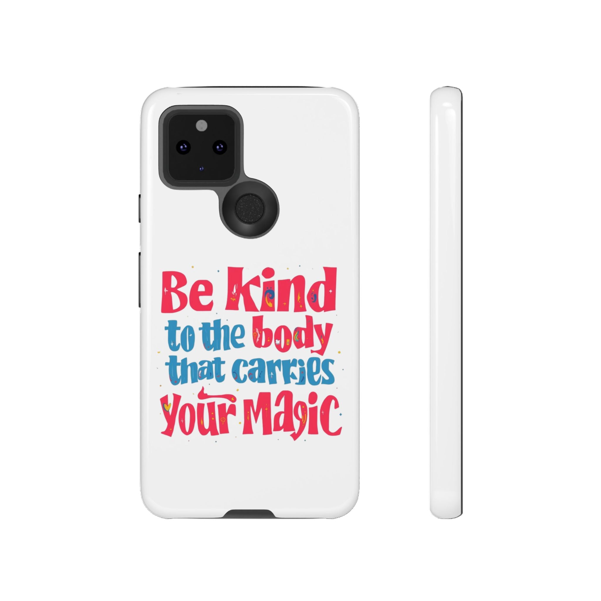 Be Kind to the Body that Carries Your Magic - Tough Case - Phone Case
