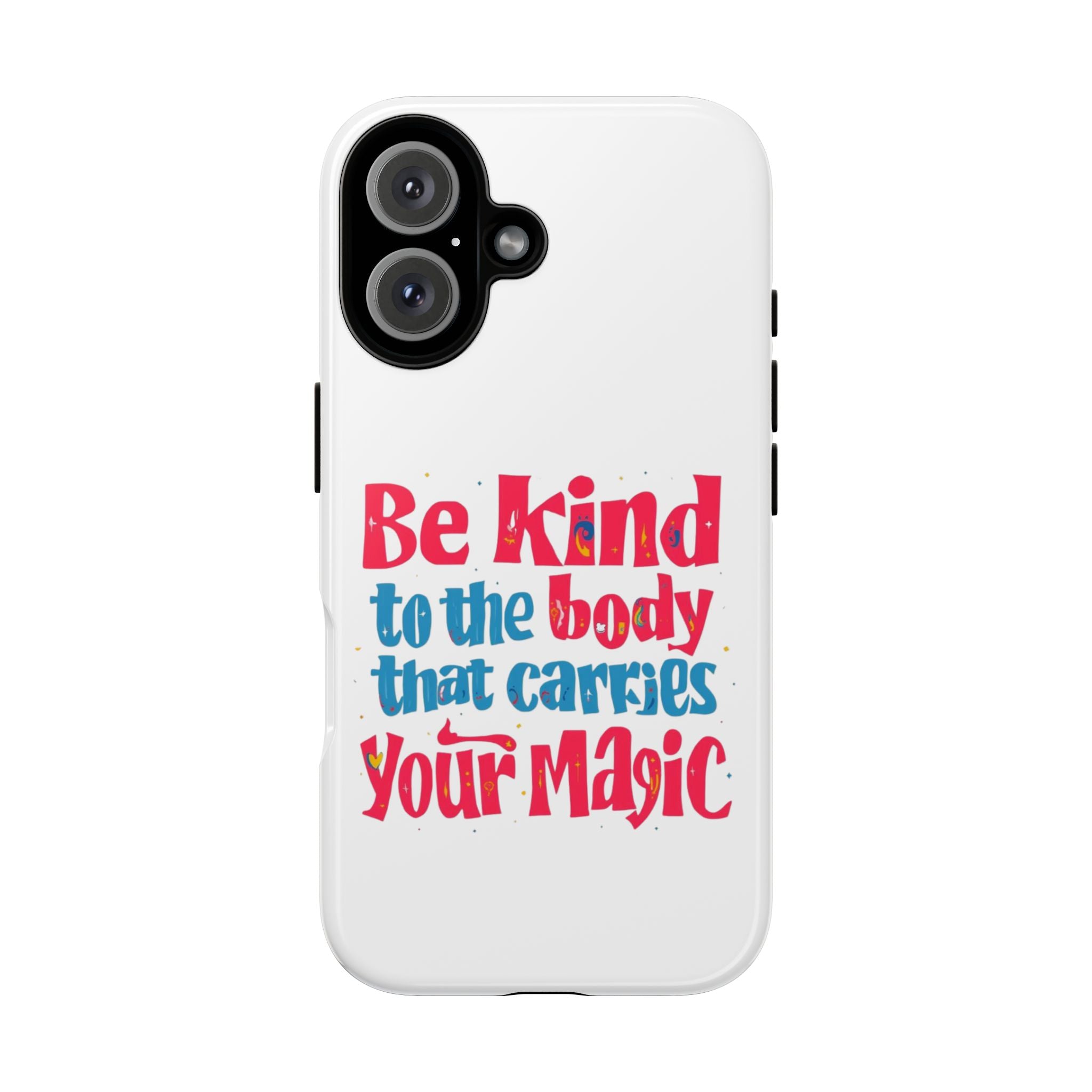 Be Kind to the Body that Carries Your Magic - Tough Case - Phone Case