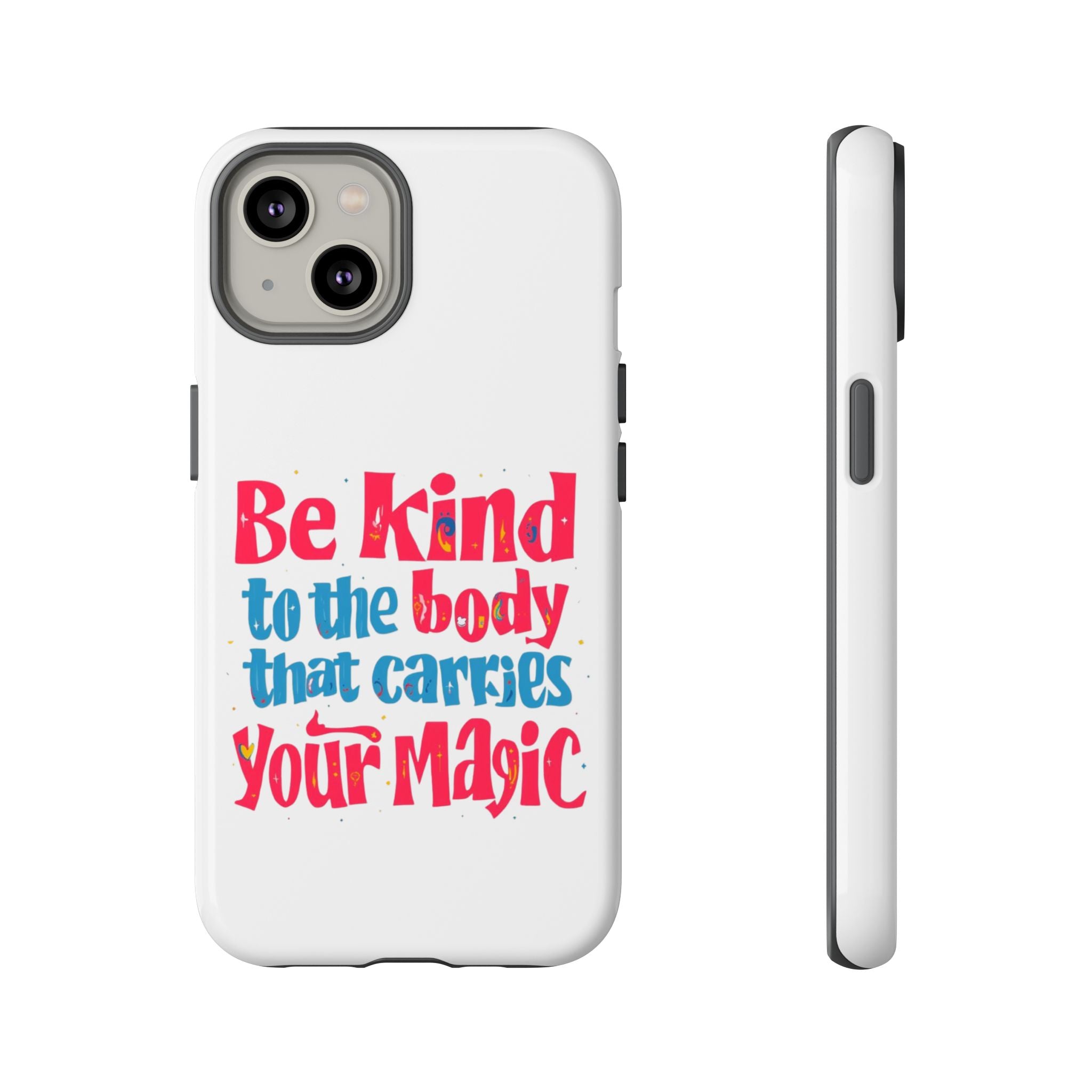 Be Kind to the Body that Carries Your Magic - Tough Case - Phone Case