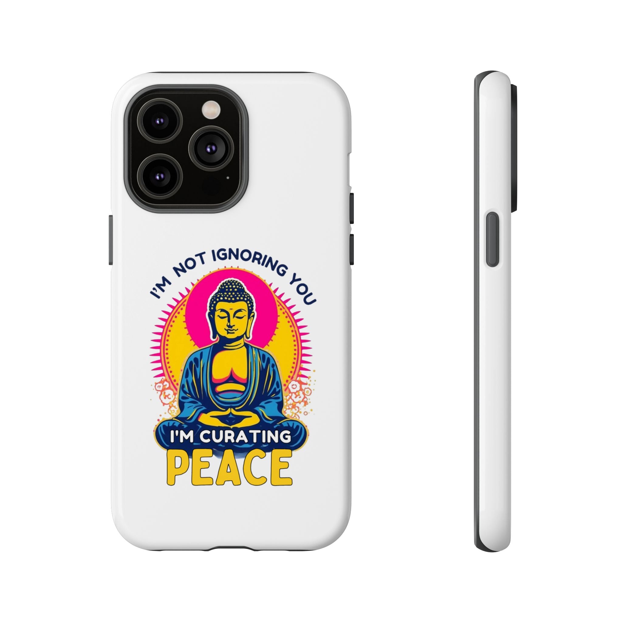 I'm not Ignoring You I'm Curating Peace, Tough Phone Case