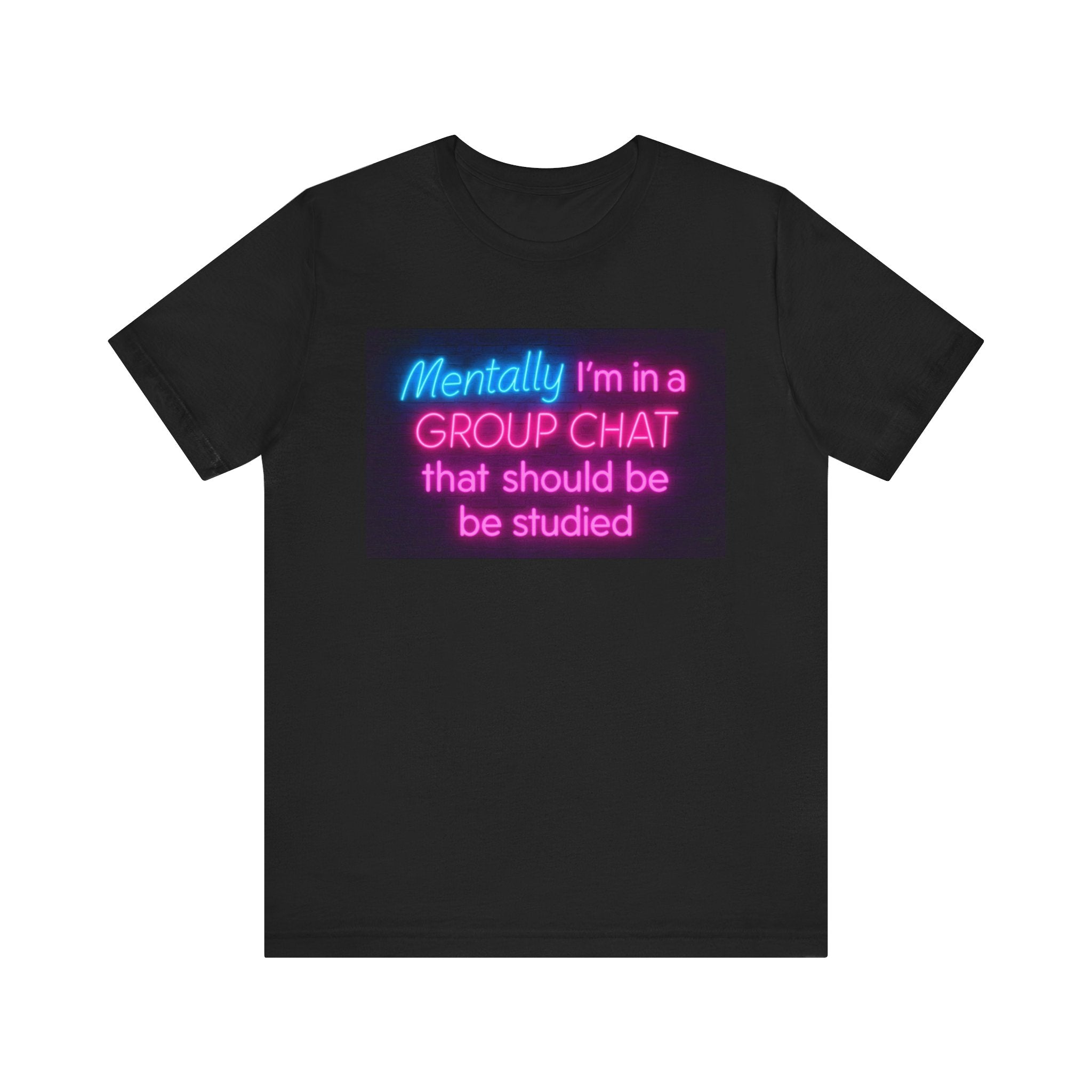 Funny Group Chat Tee, Unisex Graphic T-Shirt for Friends, Perfect Gift for Memes Lovers, Casual Wear, Everyday Humor