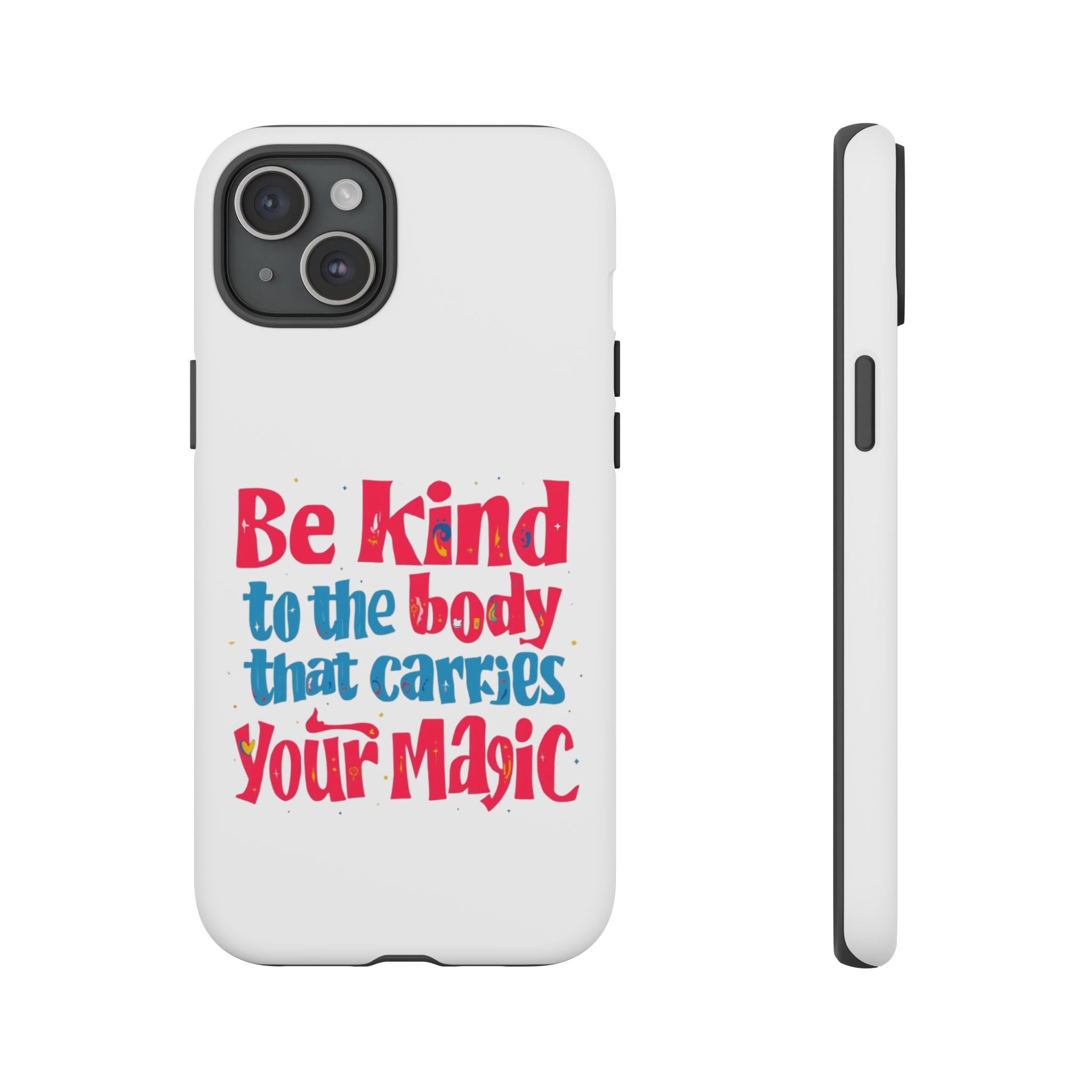 Be Kind to the Body that Carries Your Magic - Tough Case - Phone Case