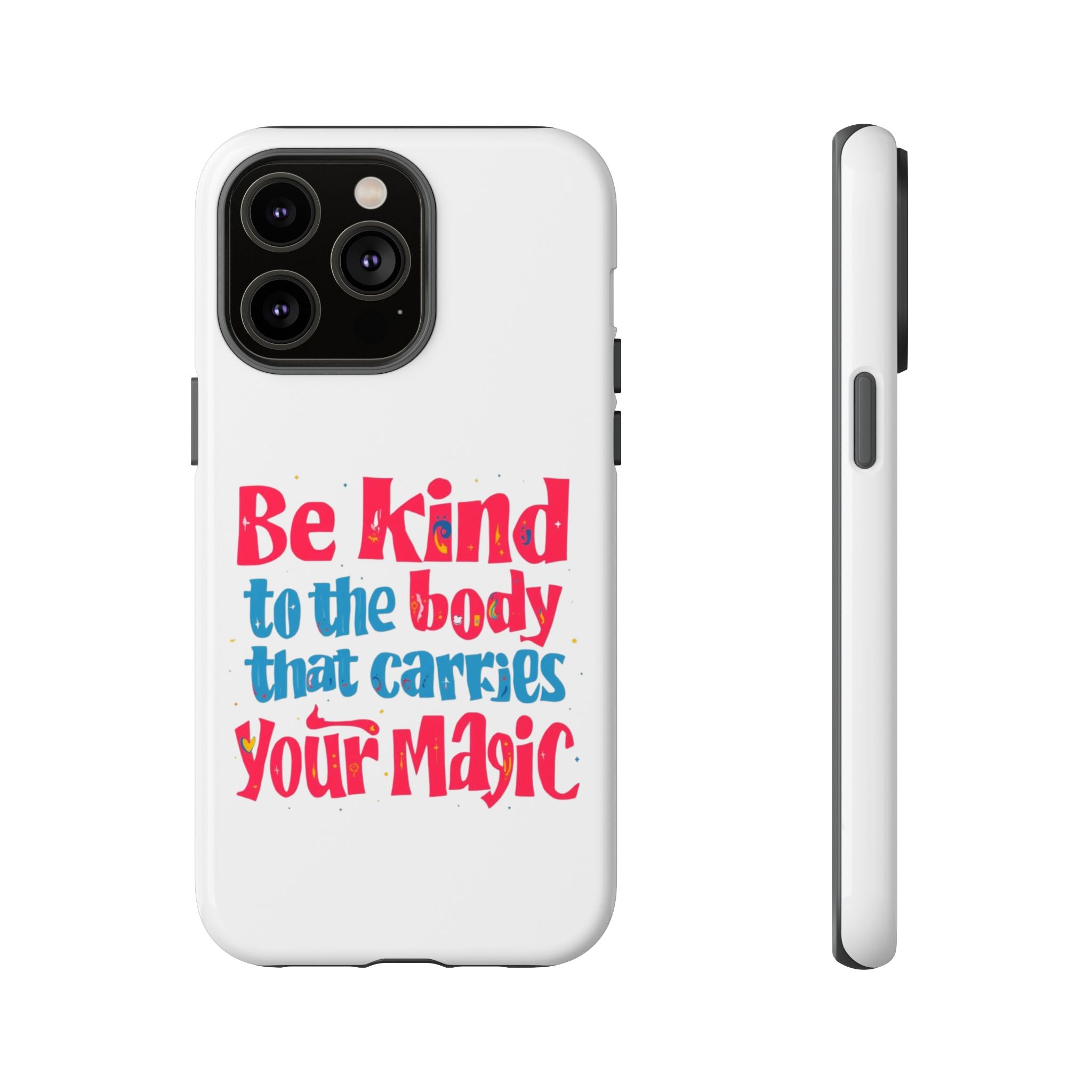 Be Kind to the Body that Carries Your Magic - Tough Case - Phone Case
