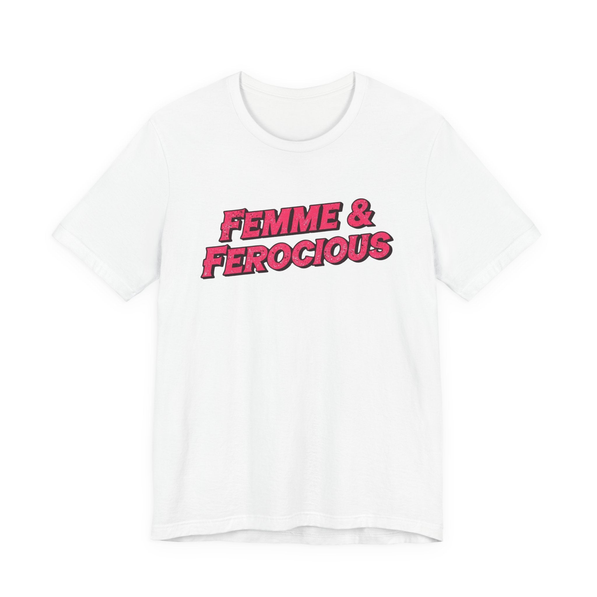 Femme & Ferocious Tee - Unisex Jersey Short Sleeve Shirt, Feminist Gift, Empowerment Tee, Casual Wear, Statement Shirt, Gift for Her