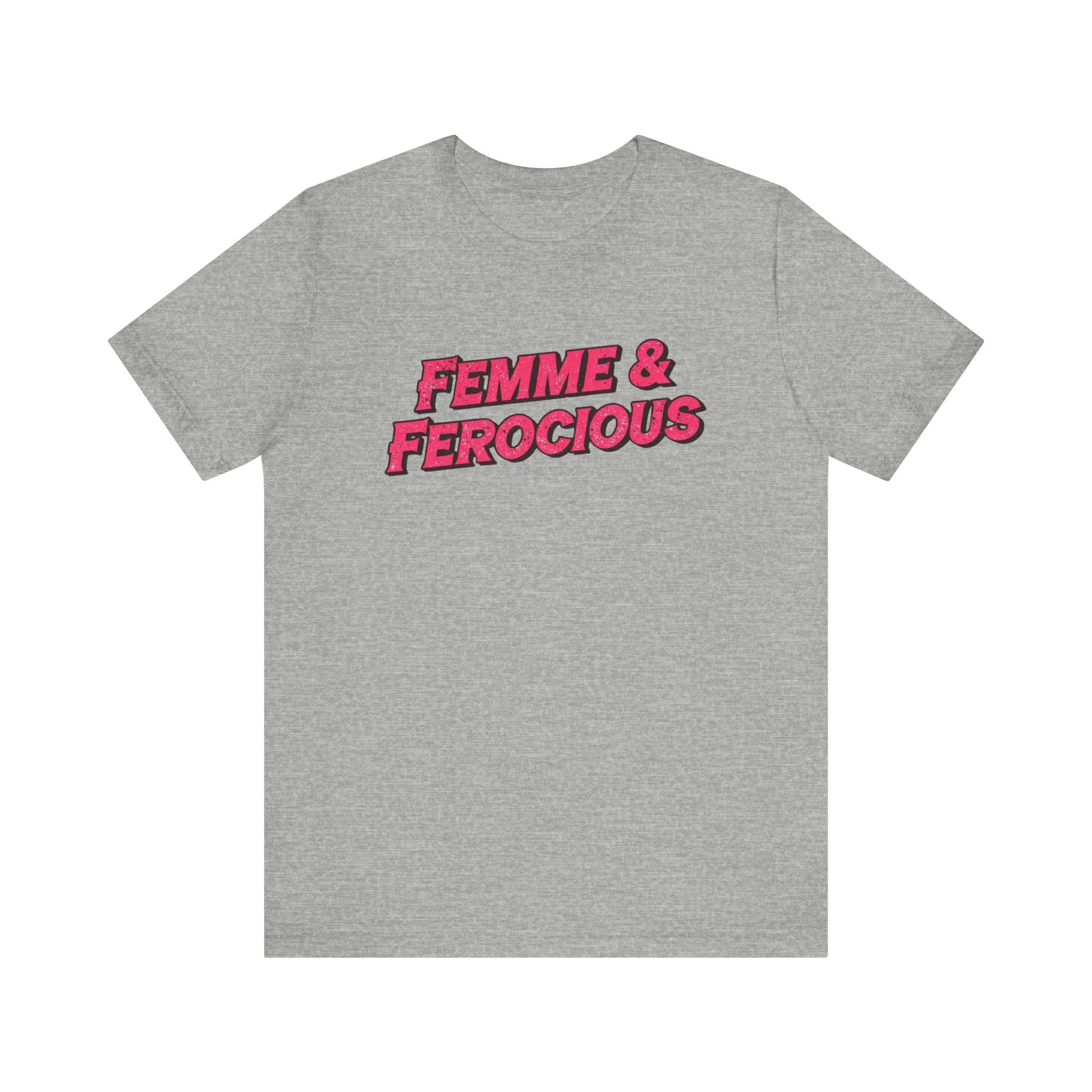 Femme & Ferocious Tee - Unisex Jersey Short Sleeve Shirt, Feminist Gift, Empowerment Tee, Casual Wear, Statement Shirt, Gift for Her