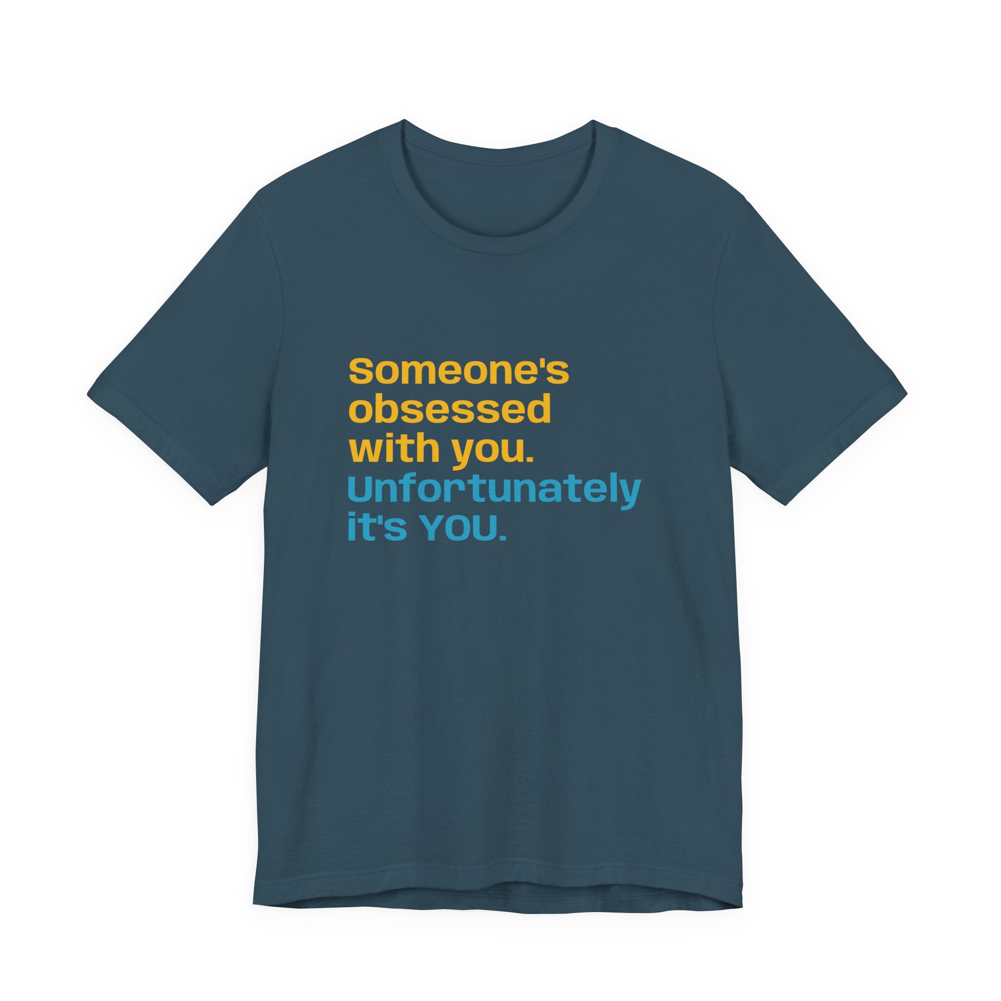 "Someone's Obsessed With You" Funny Graphic Tee for Casual Wear, Perfect Gift for Friends, Humor Shirt, Birthday Present, Everyday Fashion