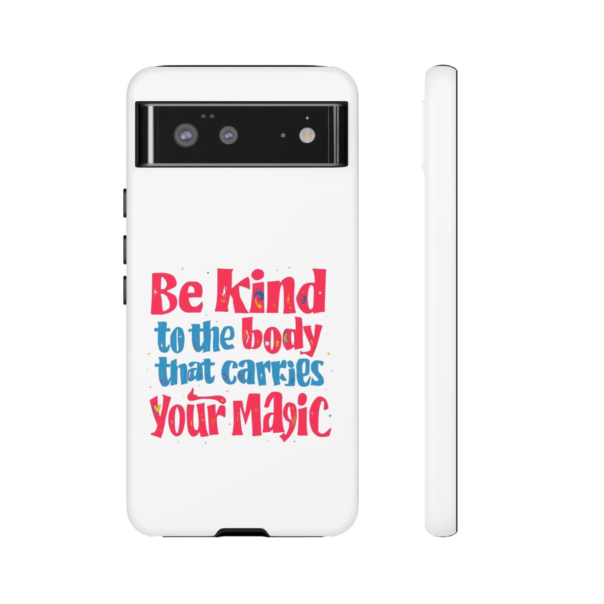 Be Kind to the Body that Carries Your Magic - Tough Case - Phone Case