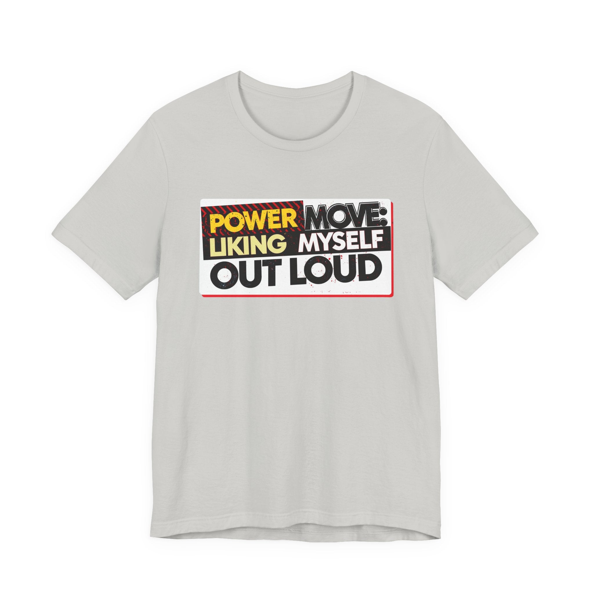 Power Move: Liking Myself Out Loud - Empowering Self-Love Tee - Unisex Jersey Short Sleeve