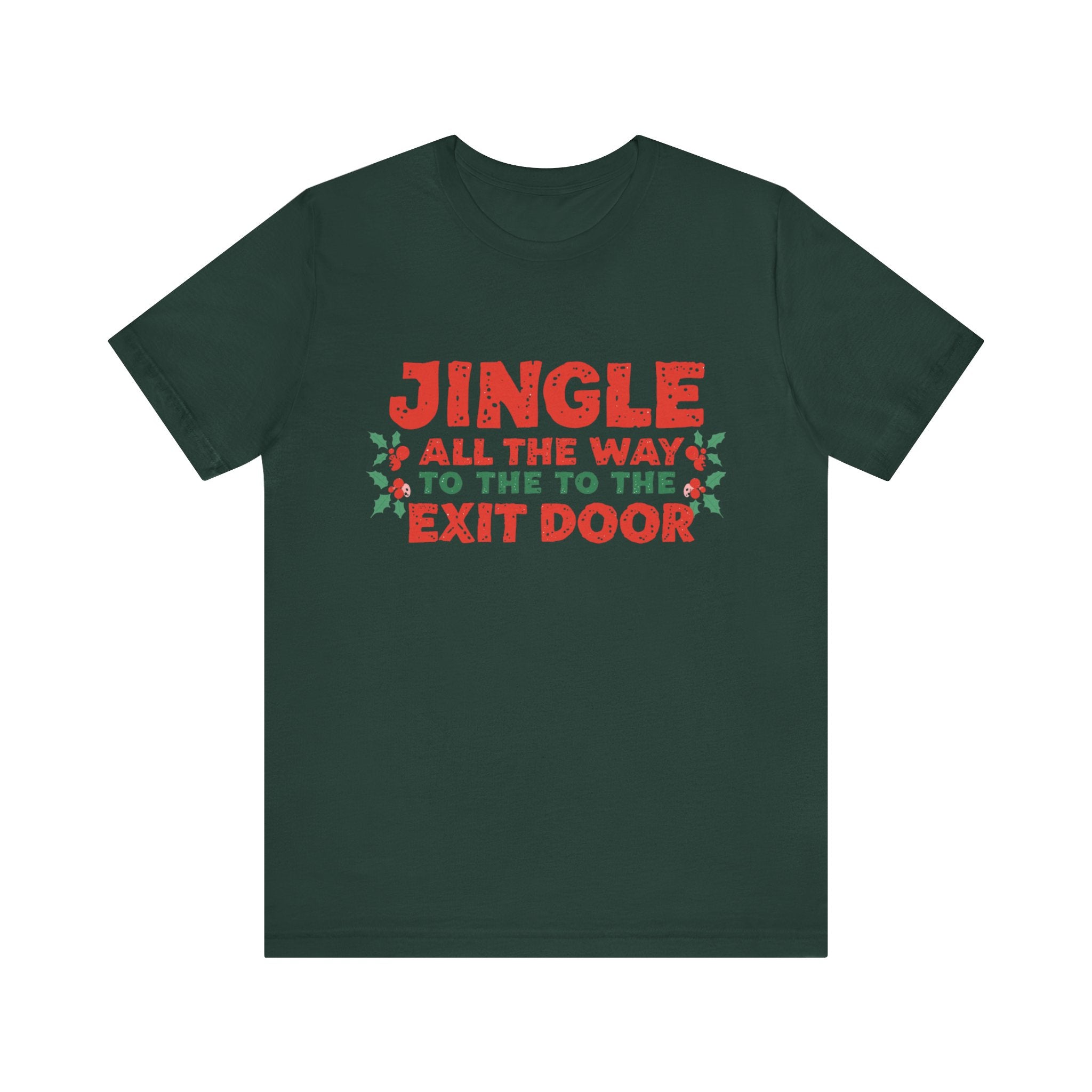 Jingle All the Way to the Exit Door, Fun Humorous Holiday Graphic Tee, Unisex Jersey Tee