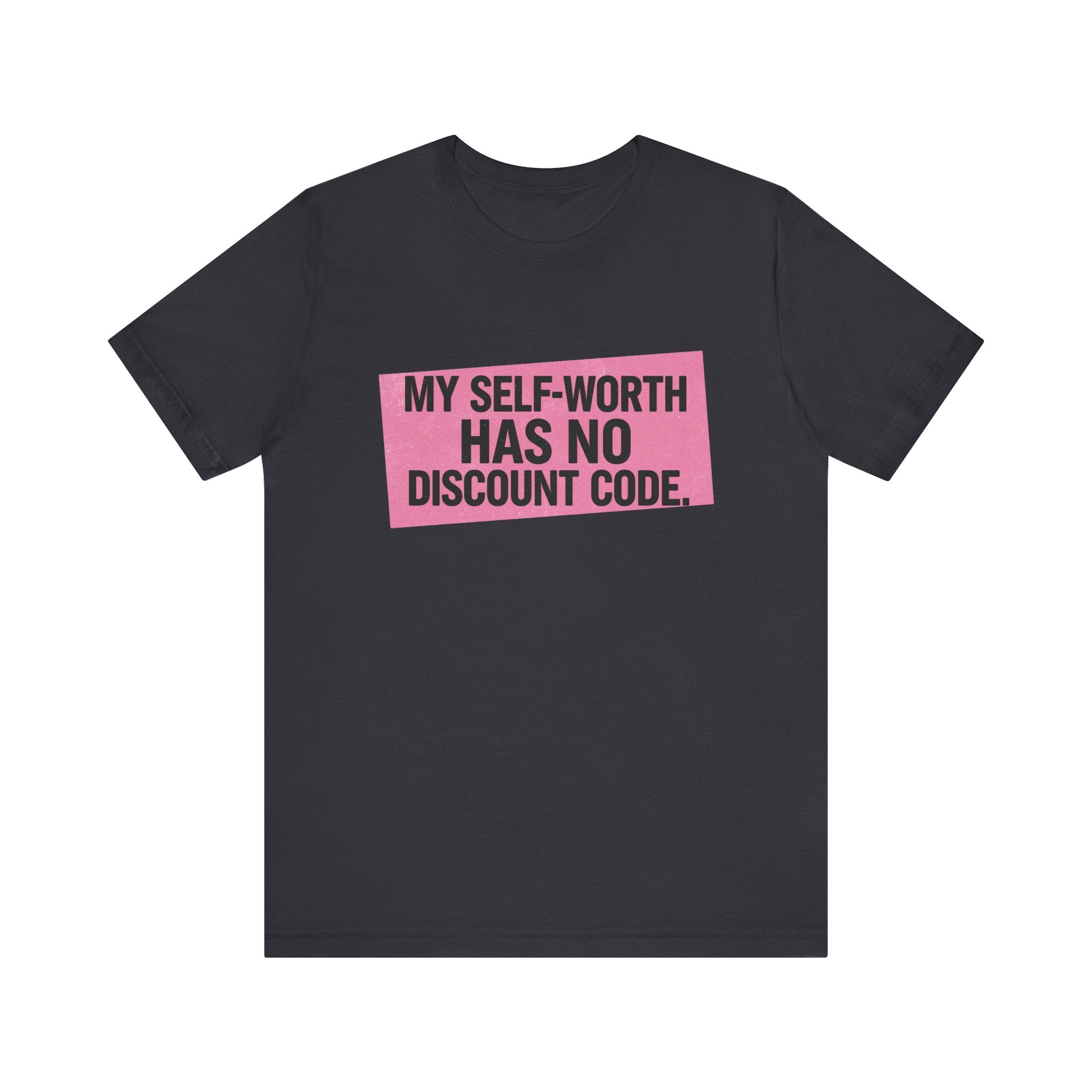 My Self-Worth Has No Discount Code - Empowering Statement Tee