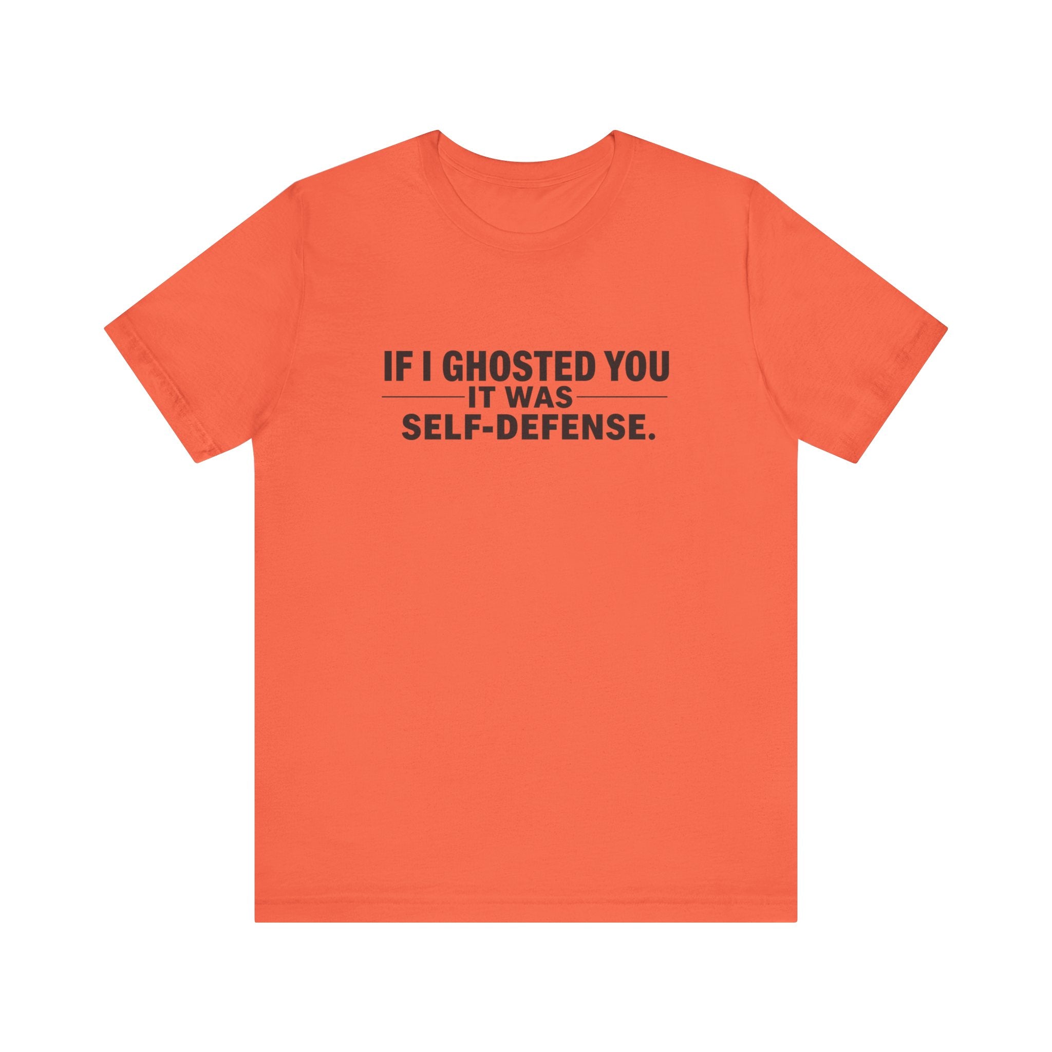 Funny Ghosting Quote Tee - Perfect Gift for Friends, Casual Wear, Humor Shirt, Self-Defense, Unisex Jersey Tee