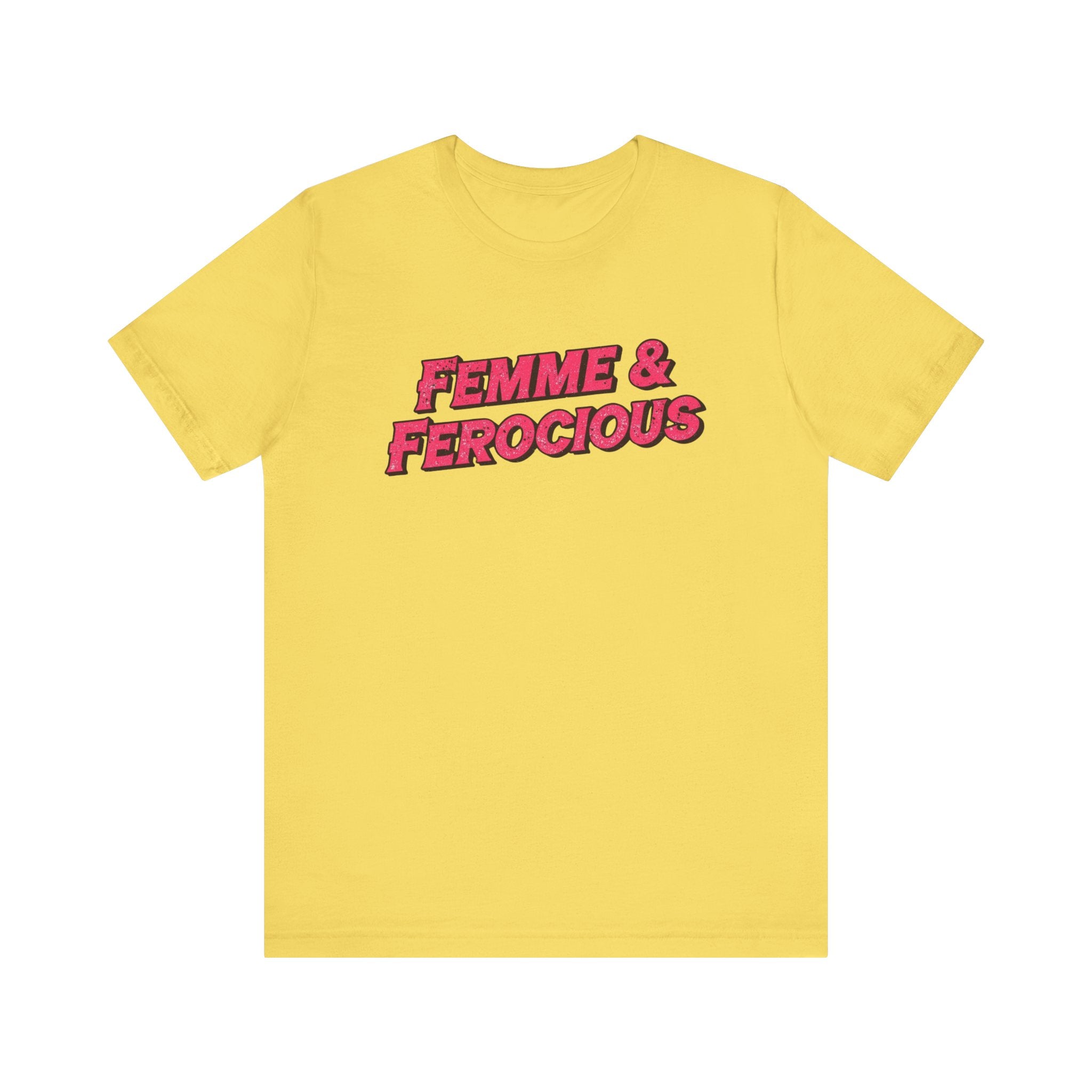 Femme & Ferocious Tee - Unisex Jersey Short Sleeve Shirt, Feminist Gift, Empowerment Tee, Casual Wear, Statement Shirt, Gift for Her