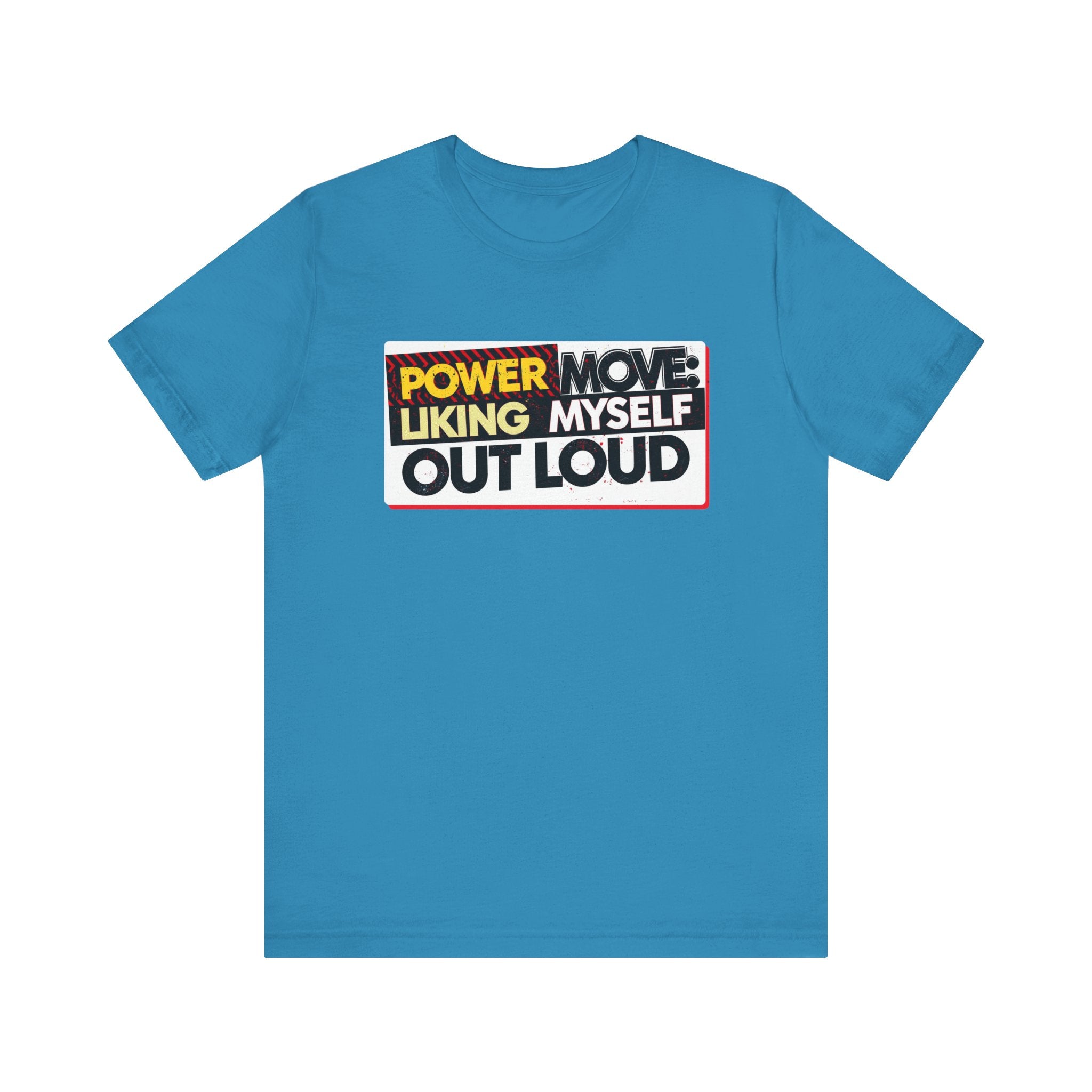 Power Move: Liking Myself Out Loud - Empowering Self-Love Tee - Unisex Jersey Short Sleeve