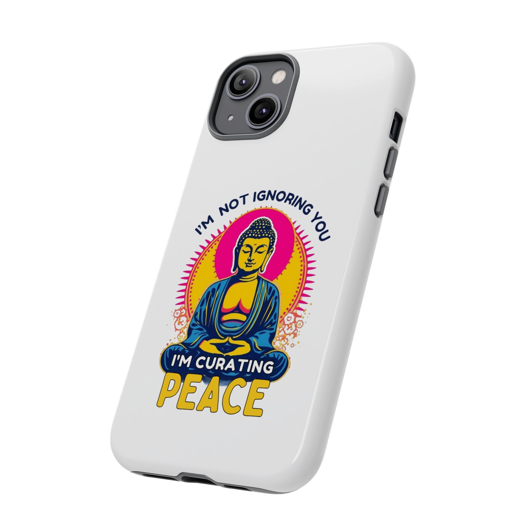 I'm not Ignoring You I'm Curating Peace, Tough Phone Case