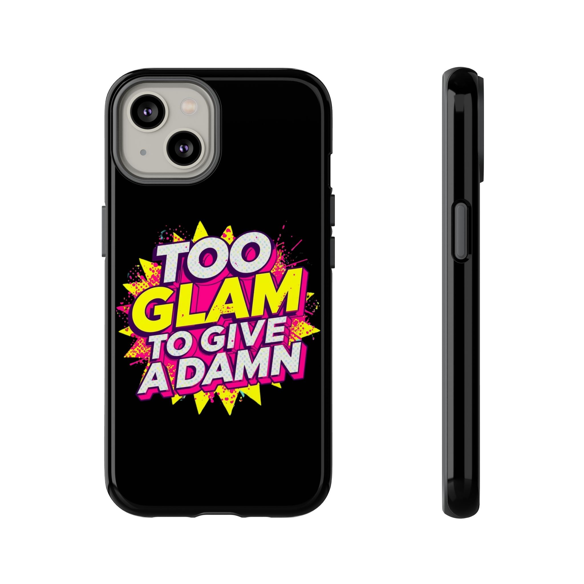 To Glam To Give a Damn, Tough Phone Case