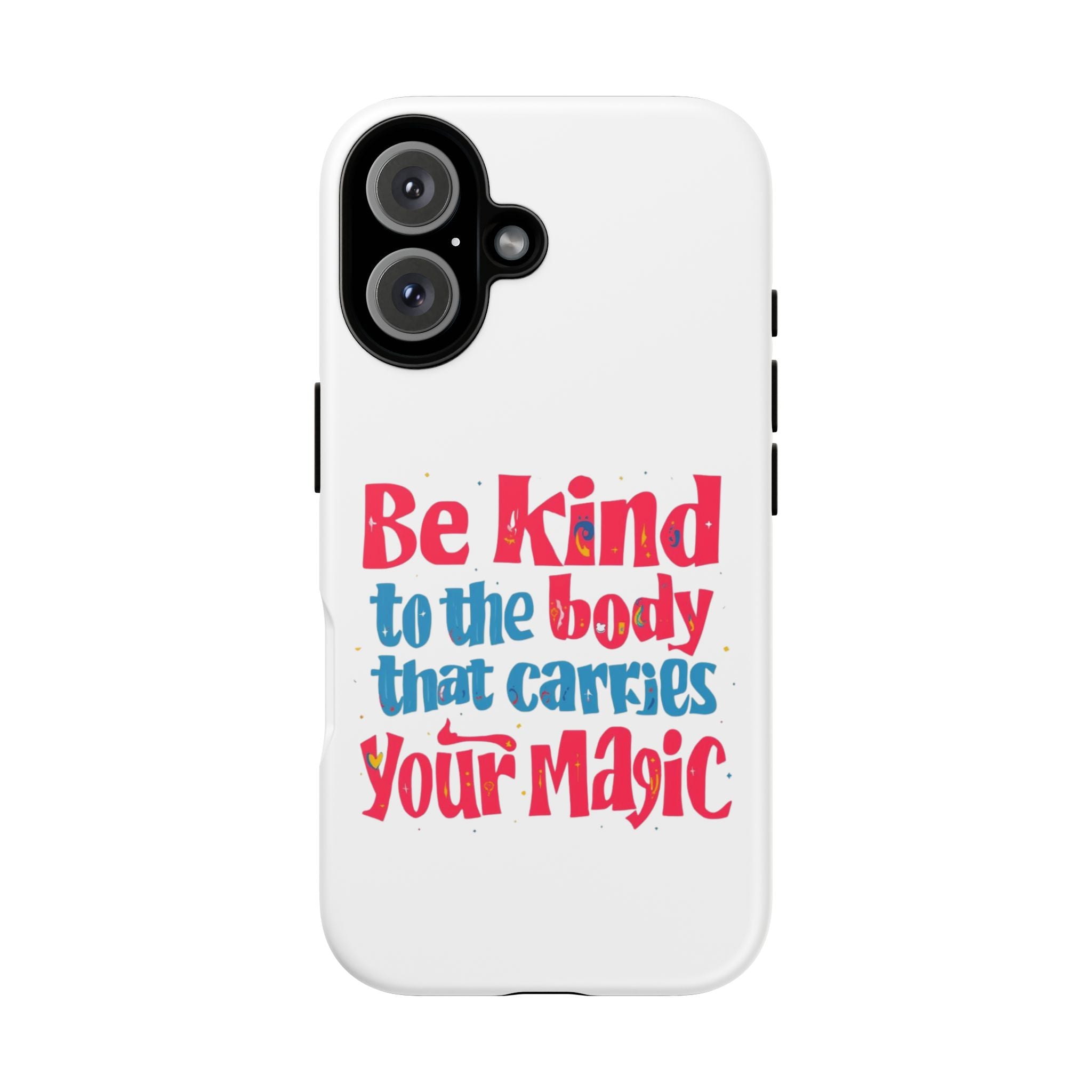 Be Kind to the Body that Carries Your Magic - Tough Case - Phone Case
