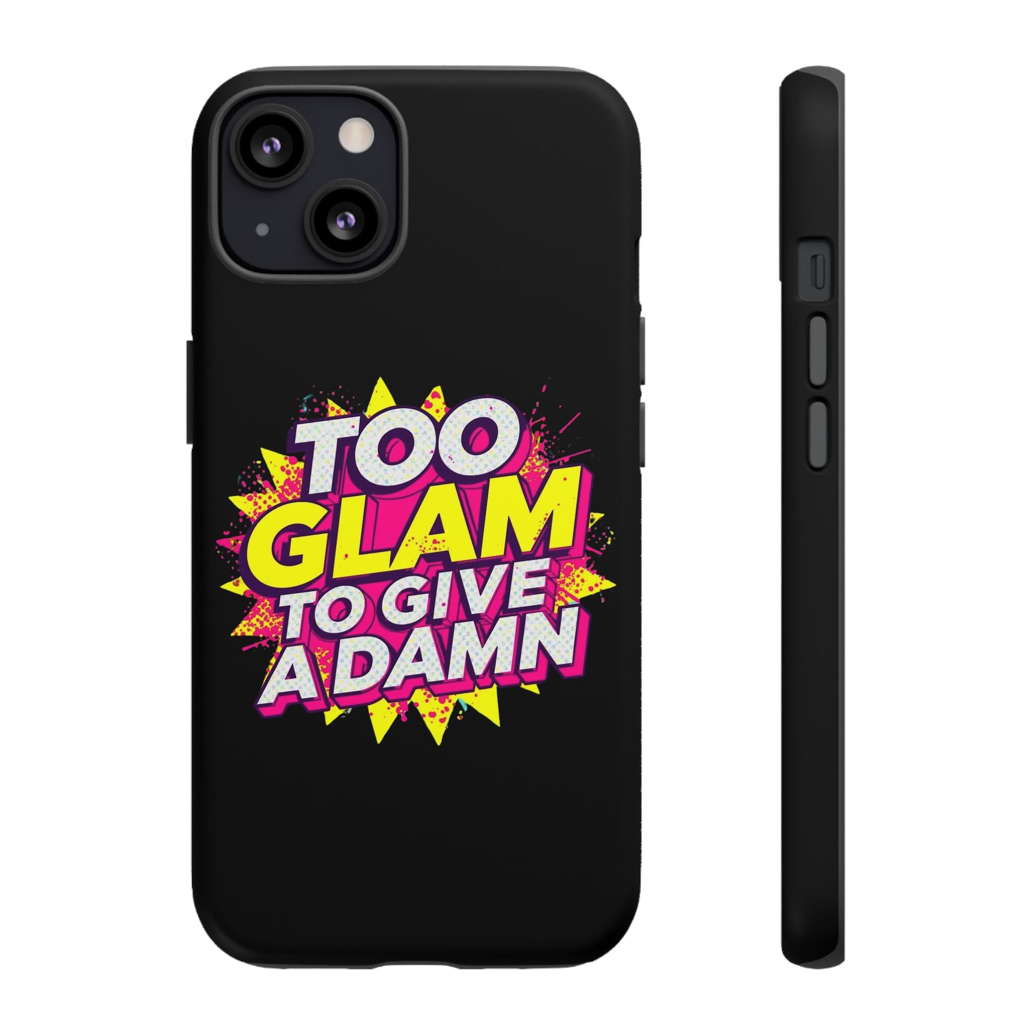 To Glam To Give a Damn, Tough Phone Case