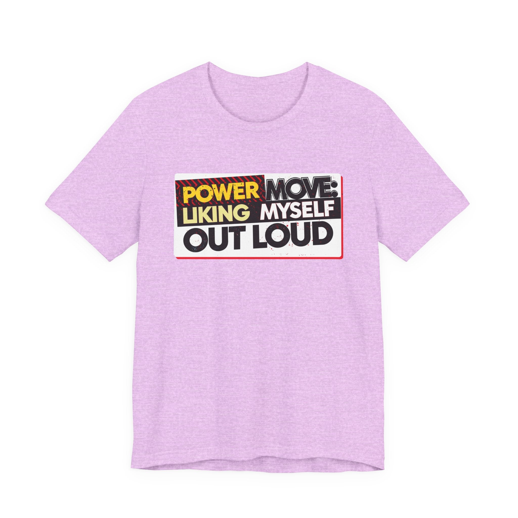 Power Move: Liking Myself Out Loud - Empowering Self-Love Tee - Unisex Jersey Short Sleeve