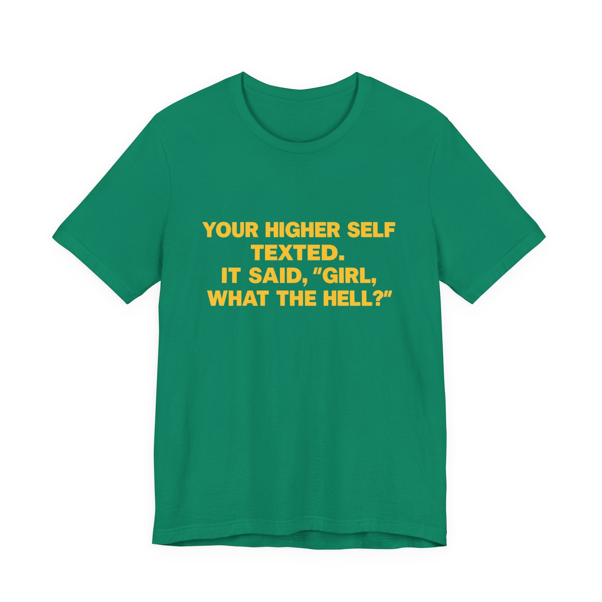 Your Higher Self Texted Tee, Funny T-Shirt, Unisex Graphic Tee, Spiritual Gift, Casual Wear, Motivational Quote Shirt
