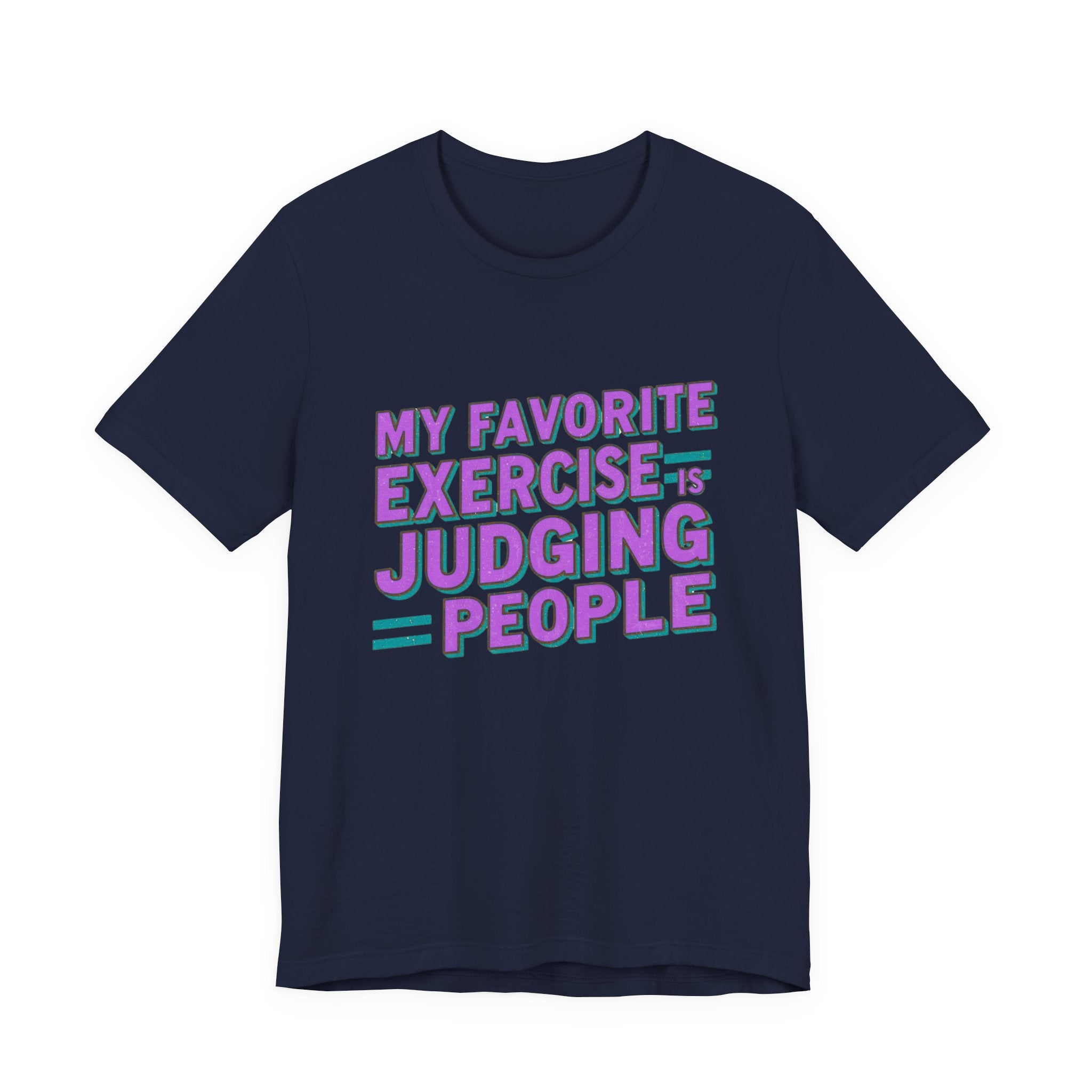 Judging People Tee - Humorous Unisex Jersey Short Sleeve T-Shirt, Casual Wear, Funny Gift, Humor for Friends, Everyday Statement Shirt