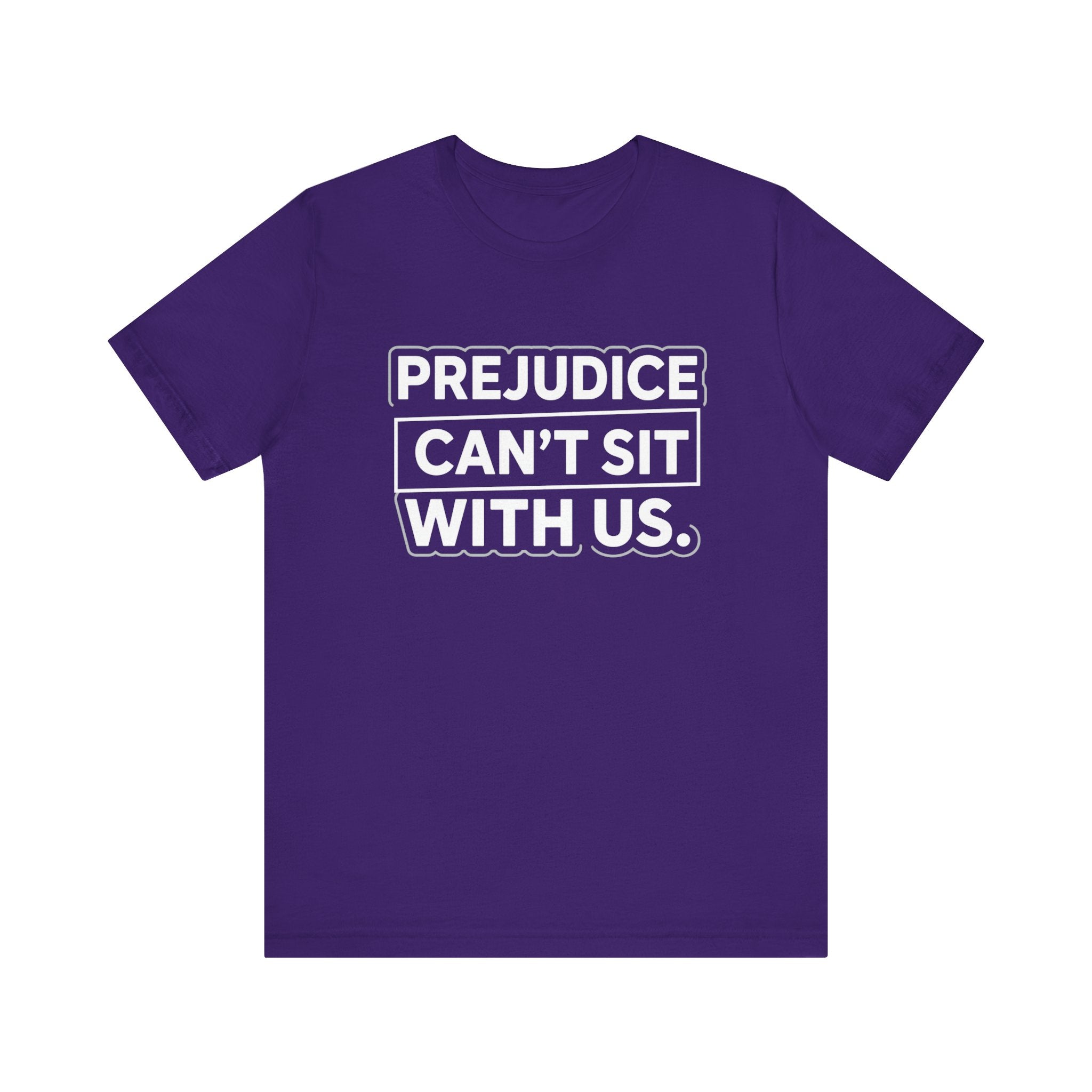 Prejudice Can't Sit With Us - Anti-Prejudice Statement Tee - Unisex Jersey Tee