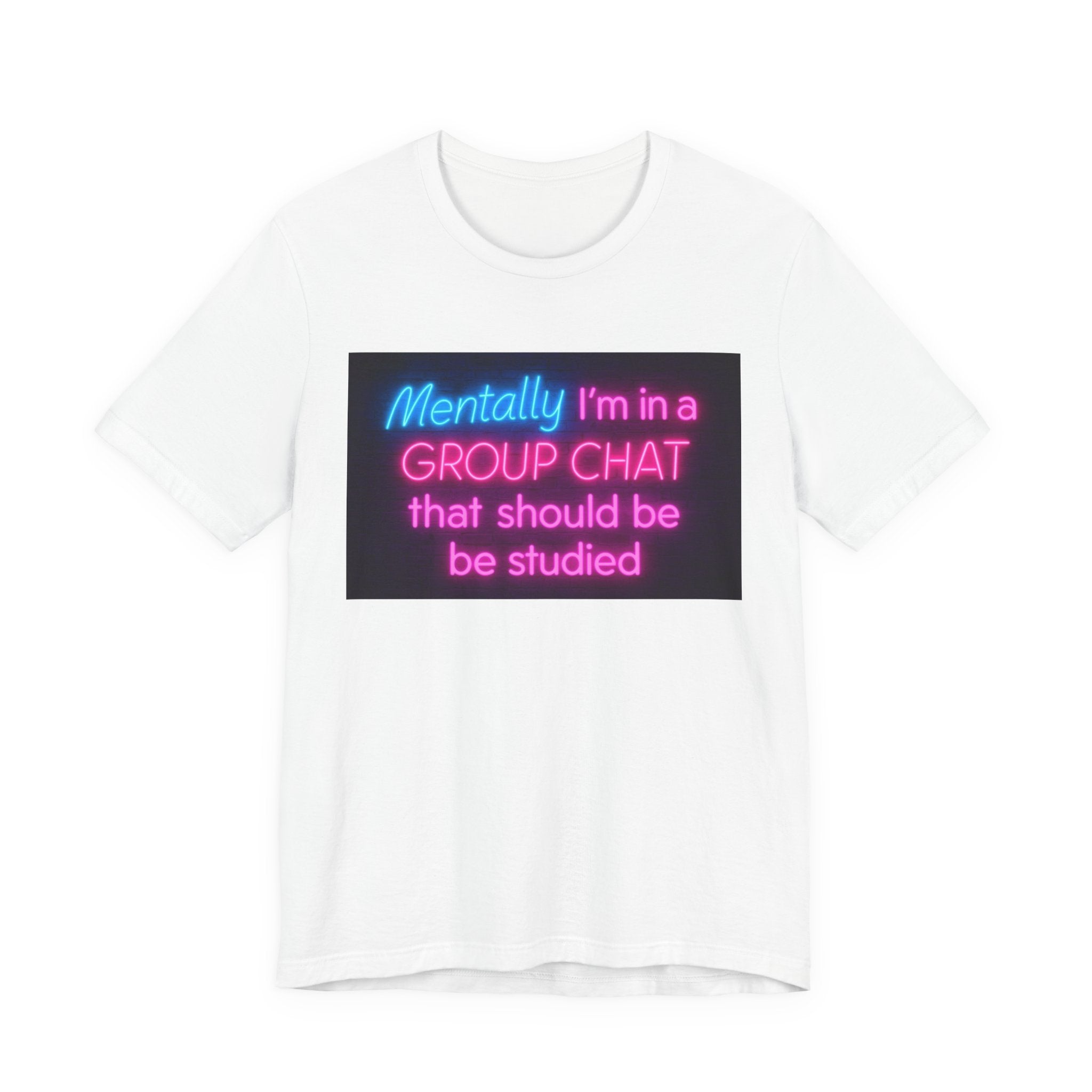 Funny Group Chat Tee, Unisex Graphic T-Shirt for Friends, Perfect Gift for Memes Lovers, Casual Wear, Everyday Humor