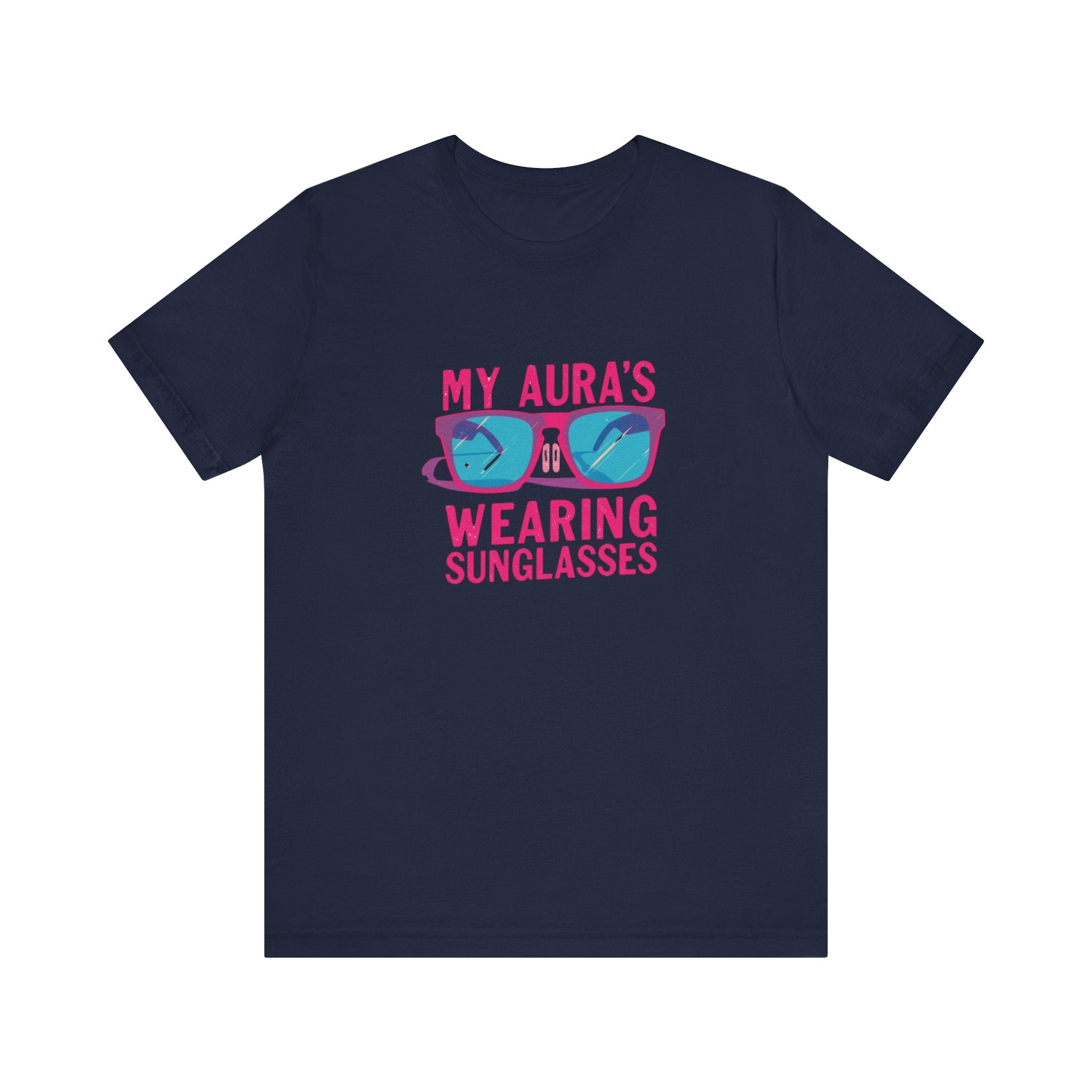 My Aura's Wearing Sunglasses, Unisex Tee, Fun Graphic Shirt, Casual Wear, Gift for Friends, Summer Vibes, Festival Apparel