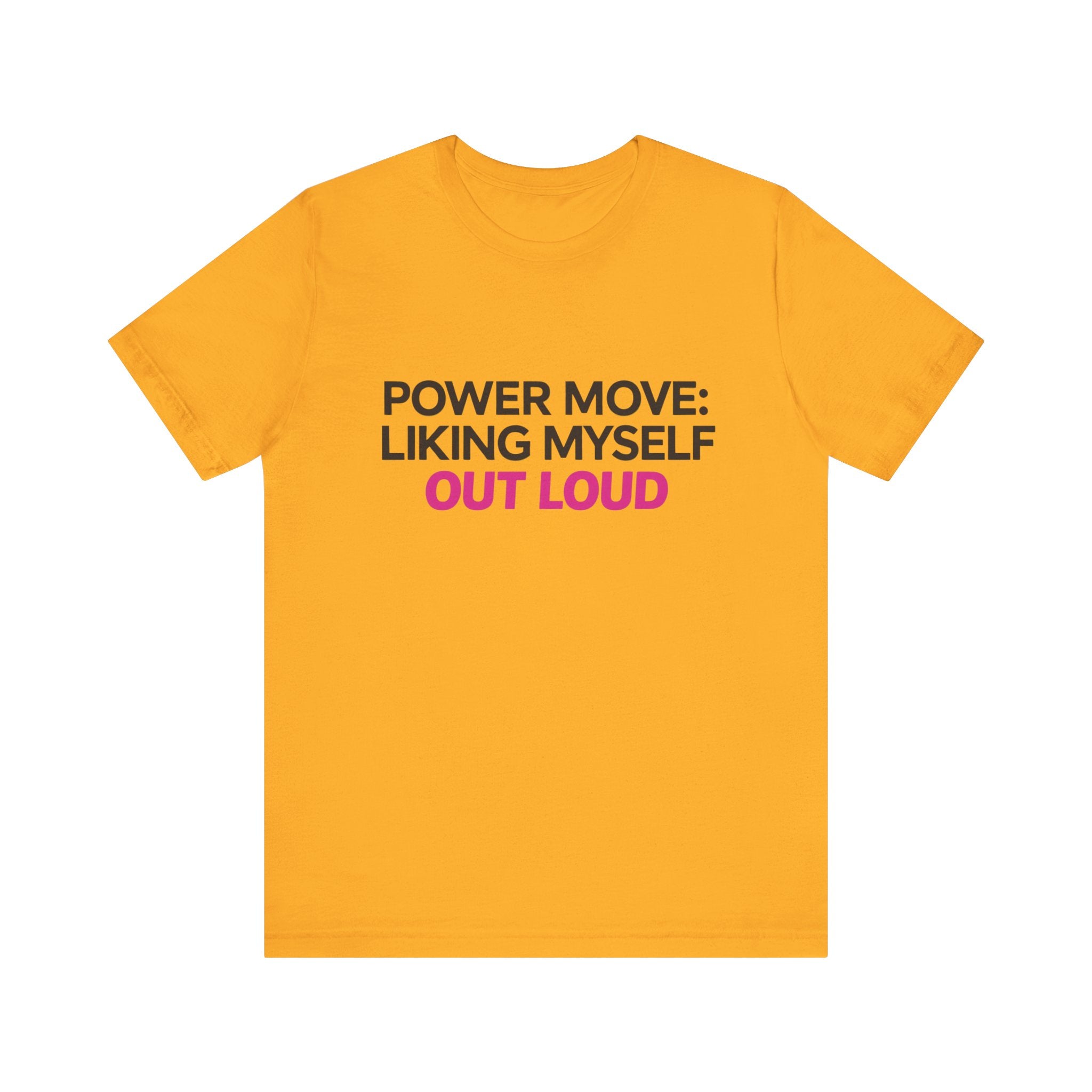 Power Move: Liking Myself Out Loud - Unisex Jersey Short Sleeve Tee, Self Love Inspirational T-Shirt