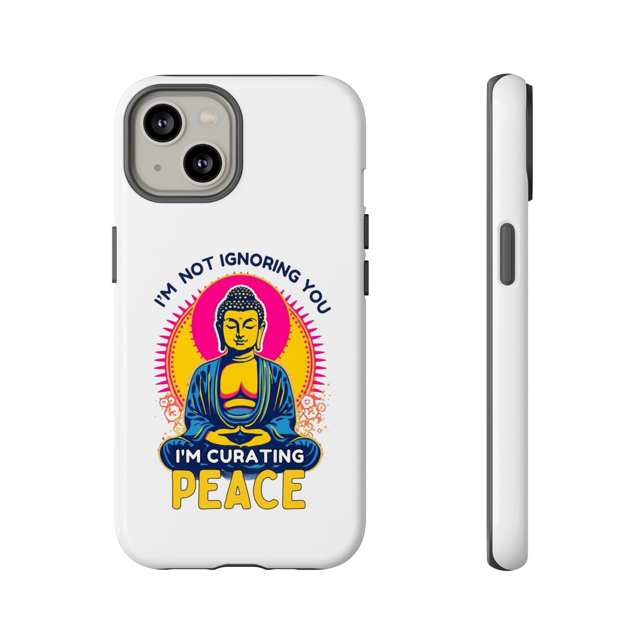 I'm not Ignoring You I'm Curating Peace, Tough Phone Case