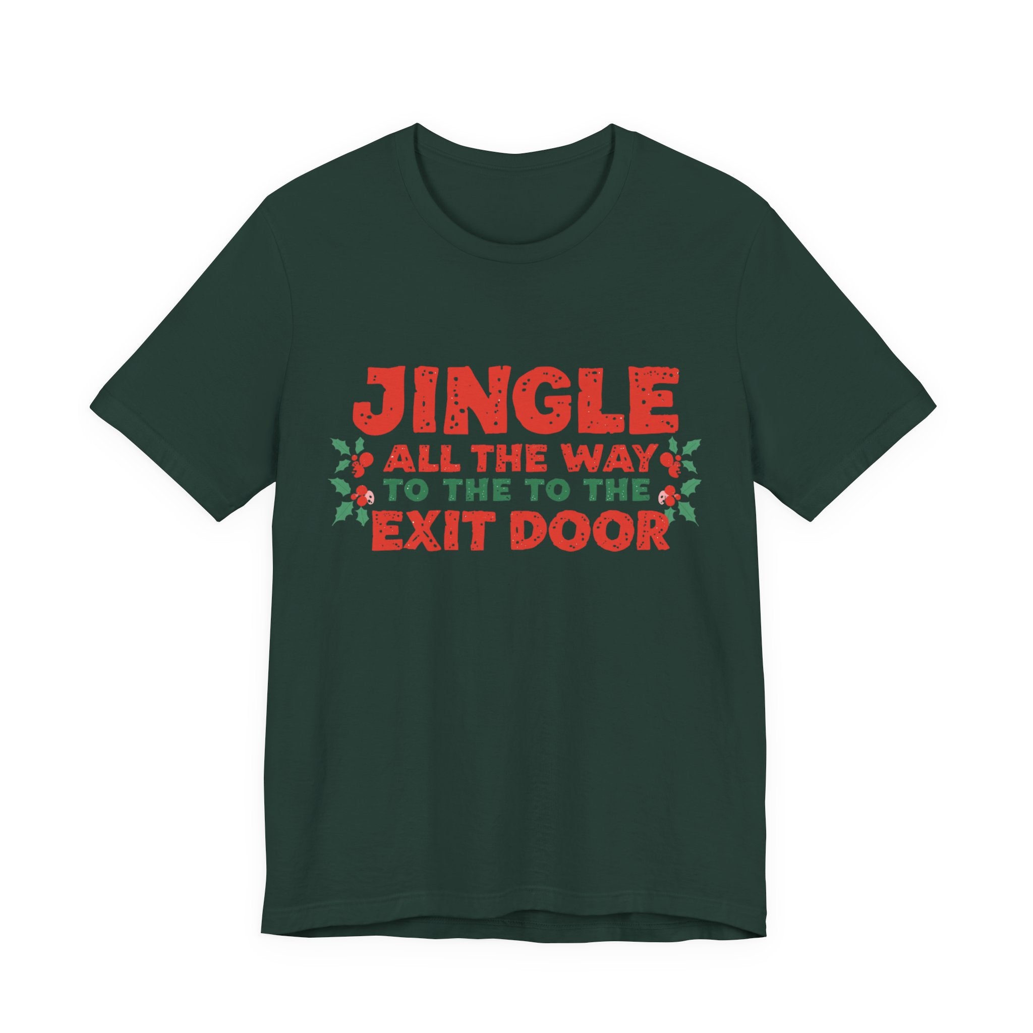 Jingle All the Way to the Exit Door, Fun Humorous Holiday Graphic Tee, Unisex Jersey Tee