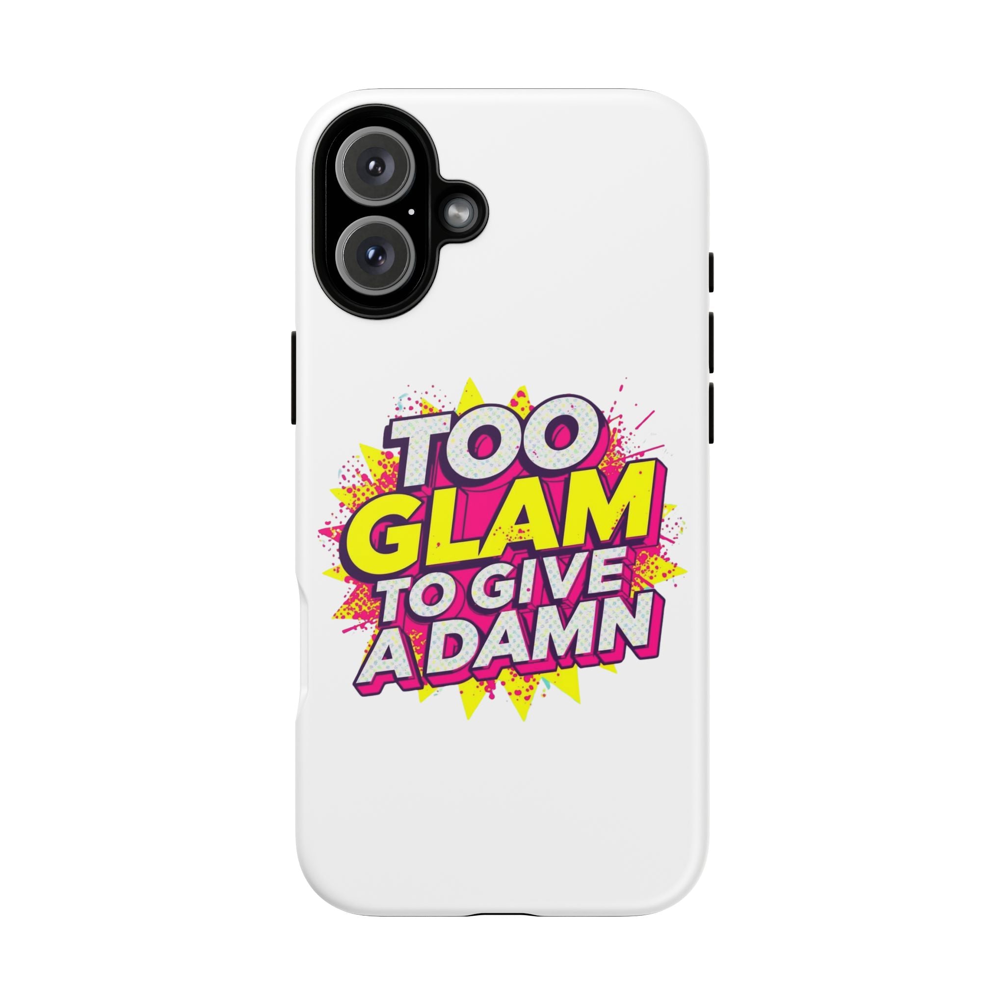 Too Glam to Give a Damn, Tough Cases