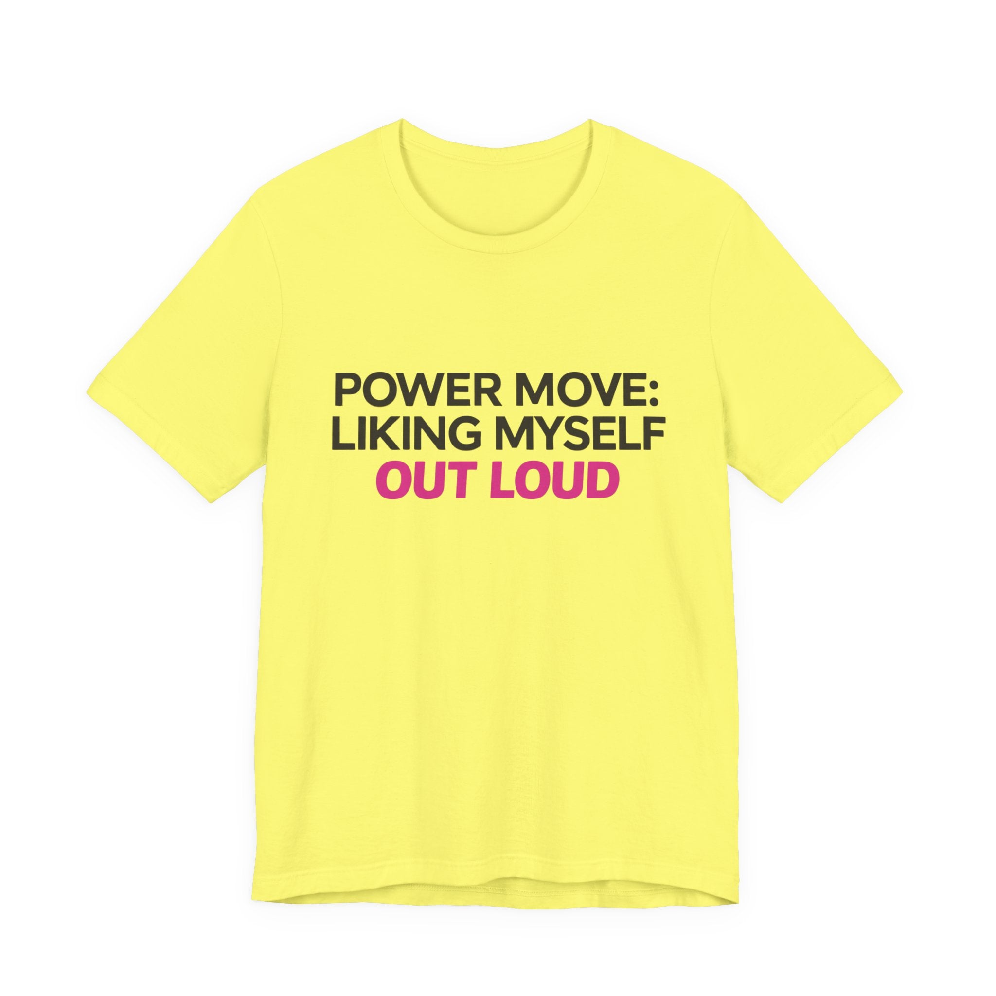 Power Move: Liking Myself Out Loud - Unisex Jersey Short Sleeve Tee, Self Love Inspirational T-Shirt