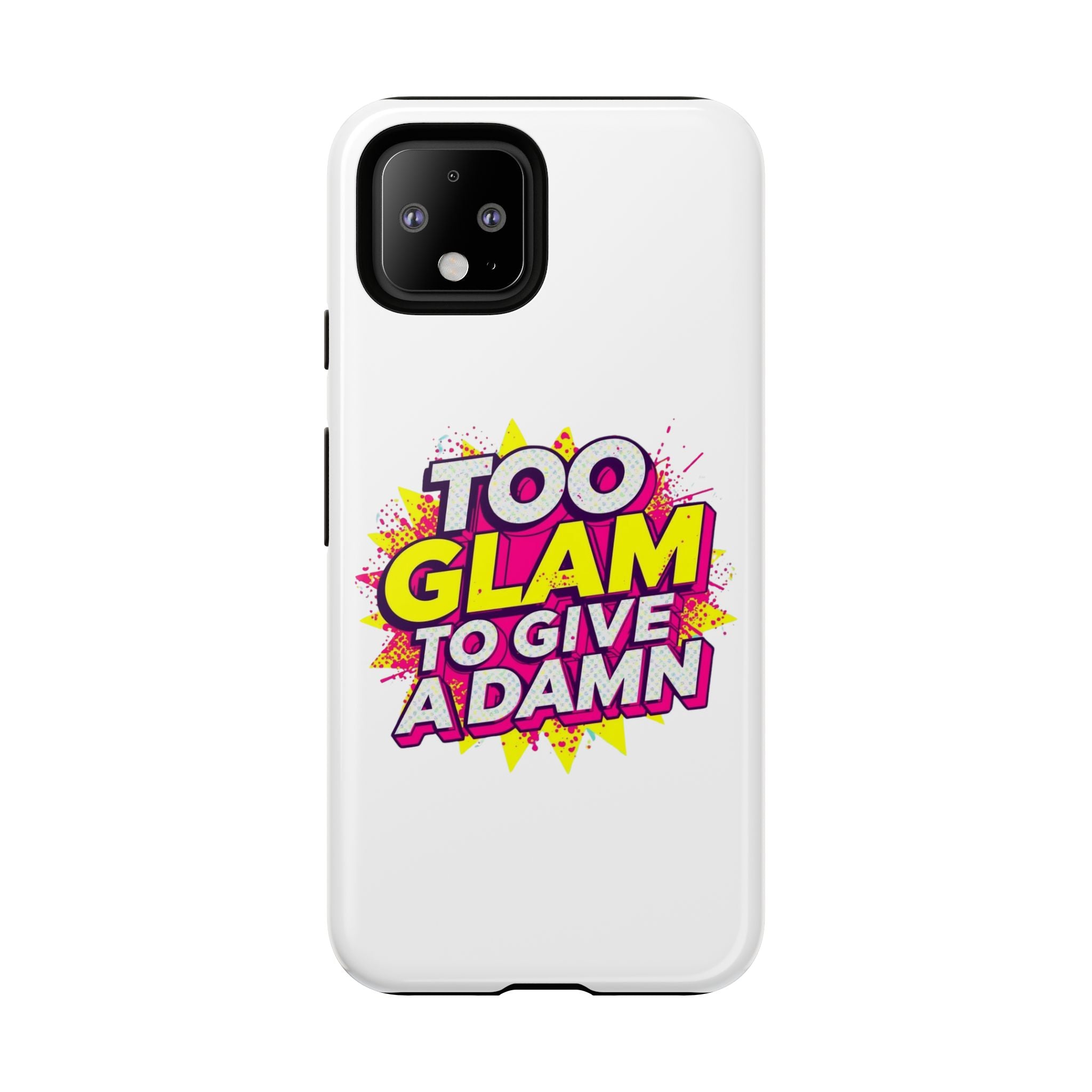 Too Glam to Give a Damn, Tough Cases