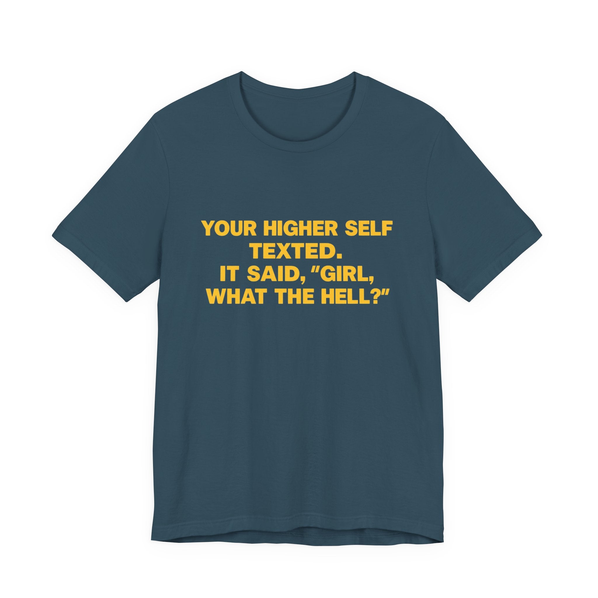 Your Higher Self Texted Tee, Funny T-Shirt, Unisex Graphic Tee, Spiritual Gift, Casual Wear, Motivational Quote Shirt