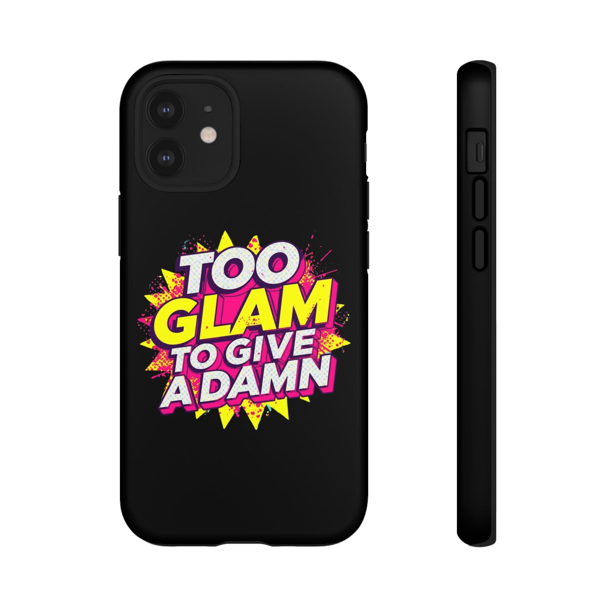 To Glam To Give a Damn, Tough Phone Case