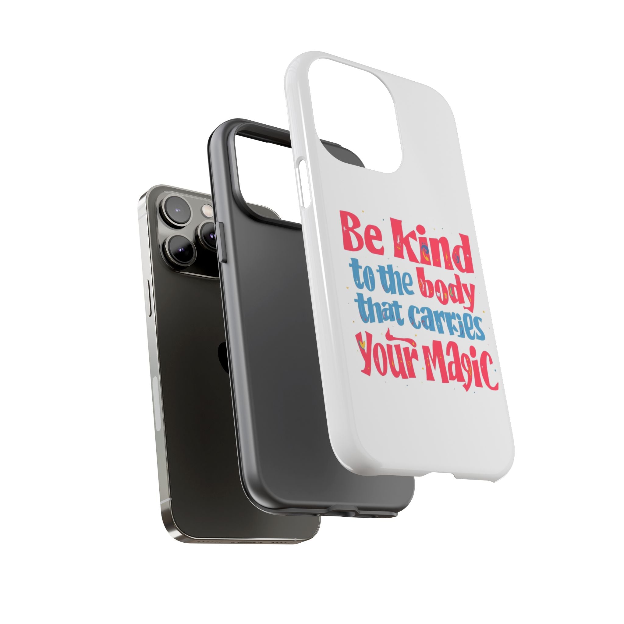 Be Kind to the Body that Carries Your Magic - Tough Case - Phone Case