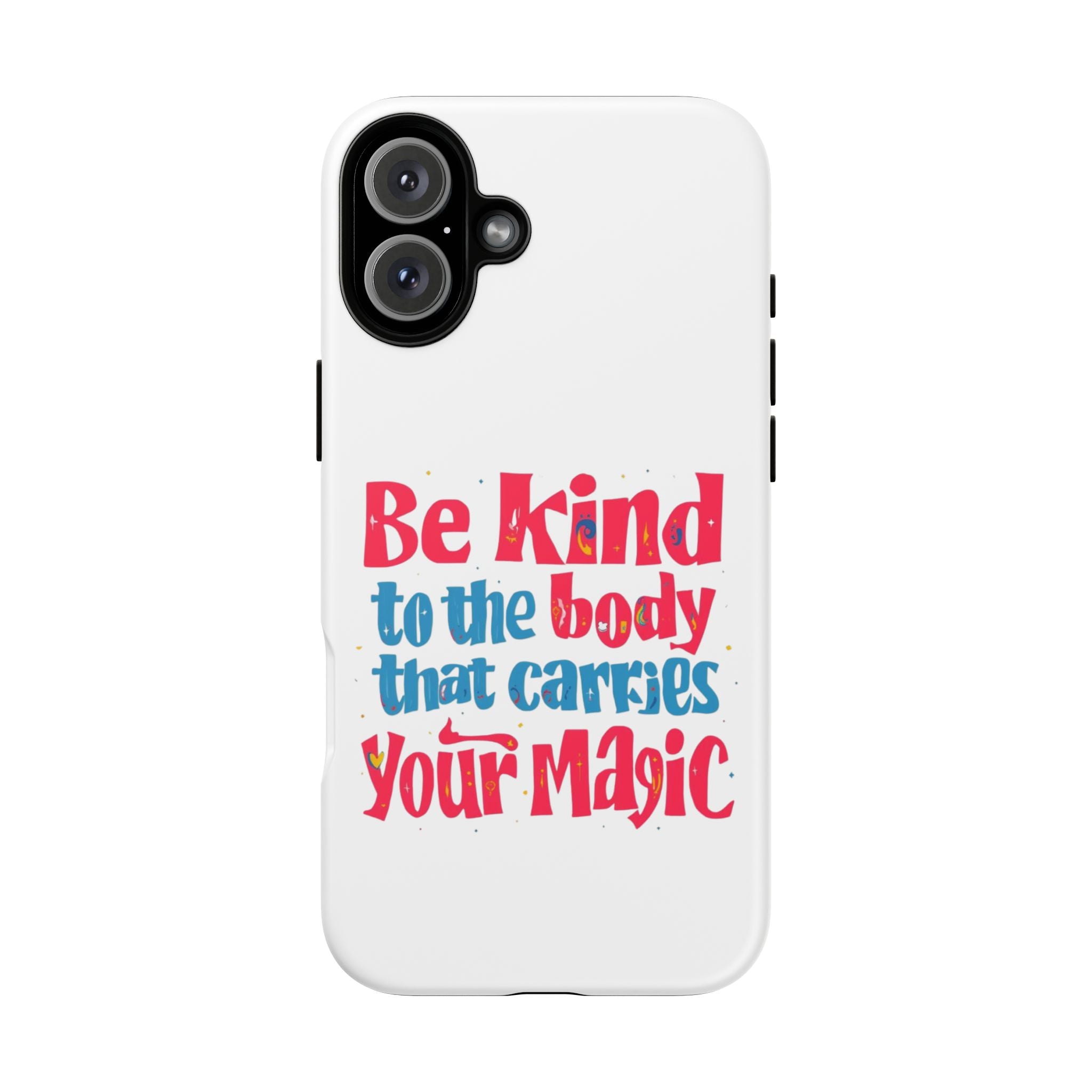 Be Kind to the Body that Carries Your Magic - Tough Case - Phone Case