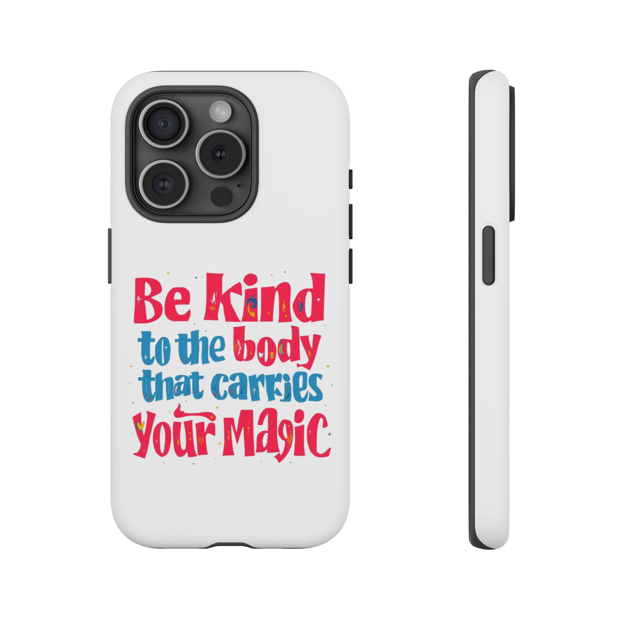 Be Kind to the Body that Carries Your Magic - Tough Case - Phone Case