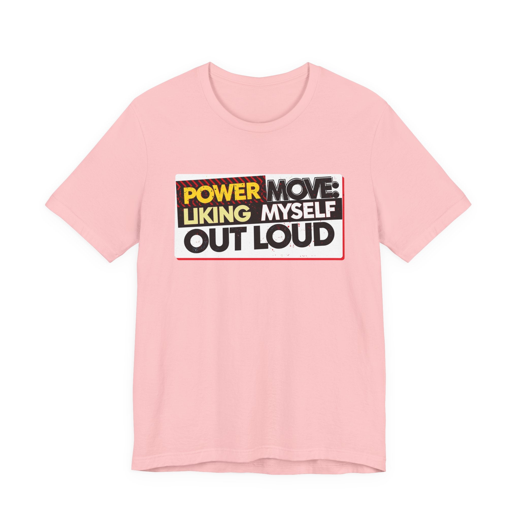 Power Move: Liking Myself Out Loud - Empowering Self-Love Tee - Unisex Jersey Short Sleeve