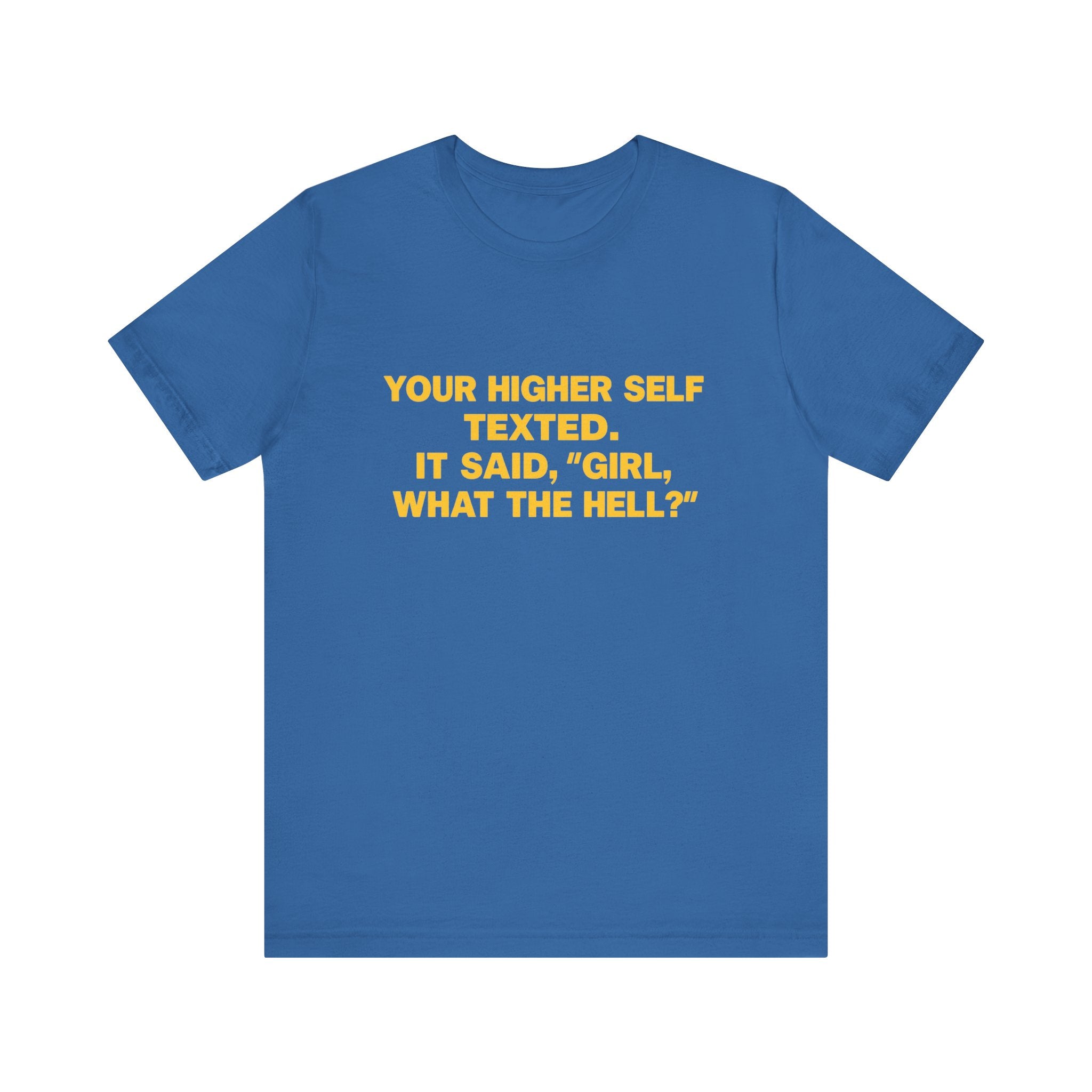 Your Higher Self Texted Tee, Funny T-Shirt, Unisex Graphic Tee, Spiritual Gift, Casual Wear, Motivational Quote Shirt