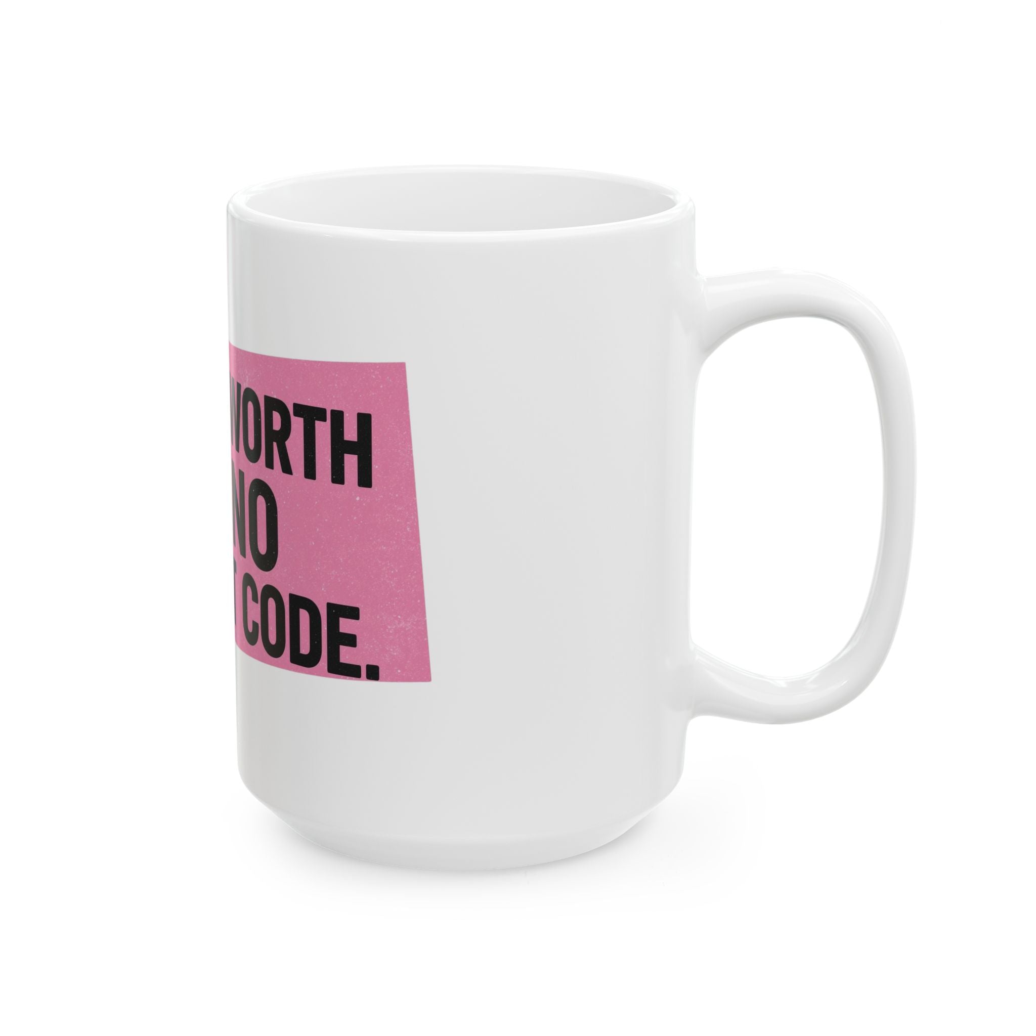 My Self-Worth Has No Discount Code - Empowering Self-Worth Ceramic Mug - Inspirational Coffee Cup (11oz, 15oz)