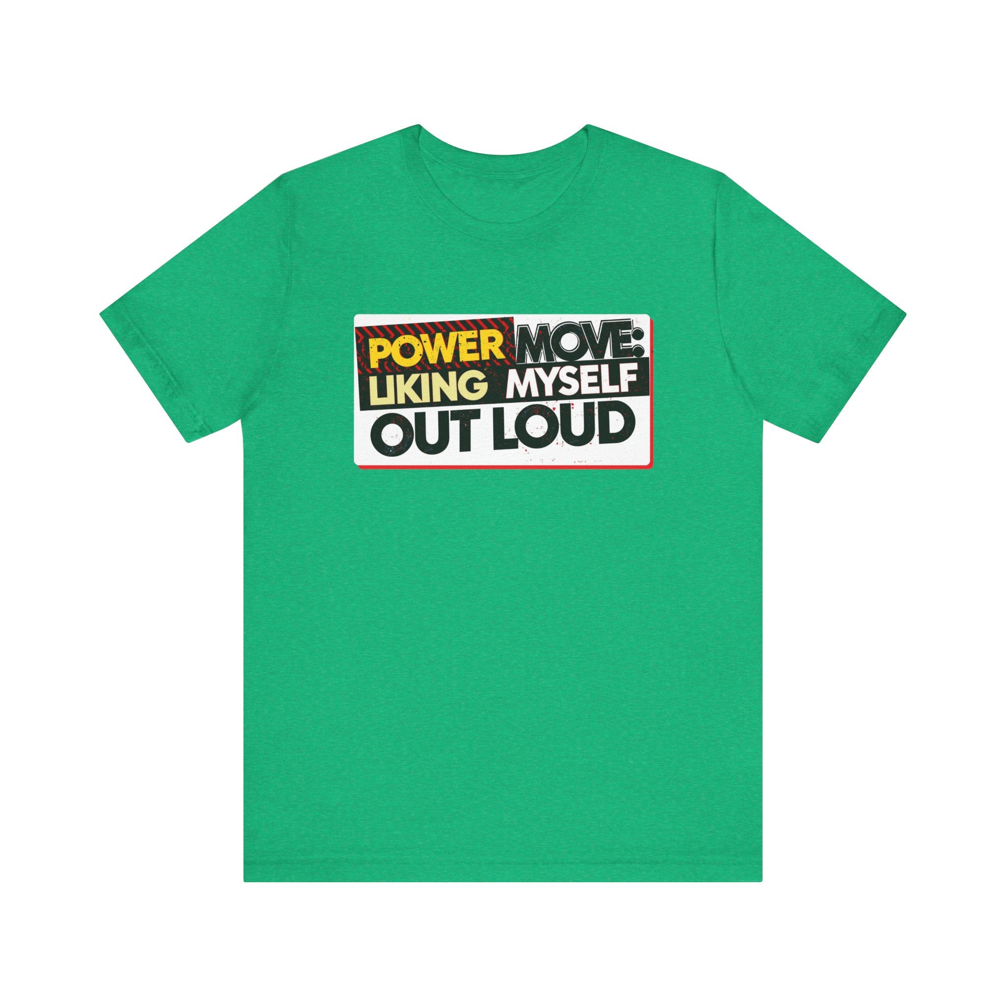 Power Move: Liking Myself Out Loud - Empowering Self-Love Tee - Unisex Jersey Short Sleeve