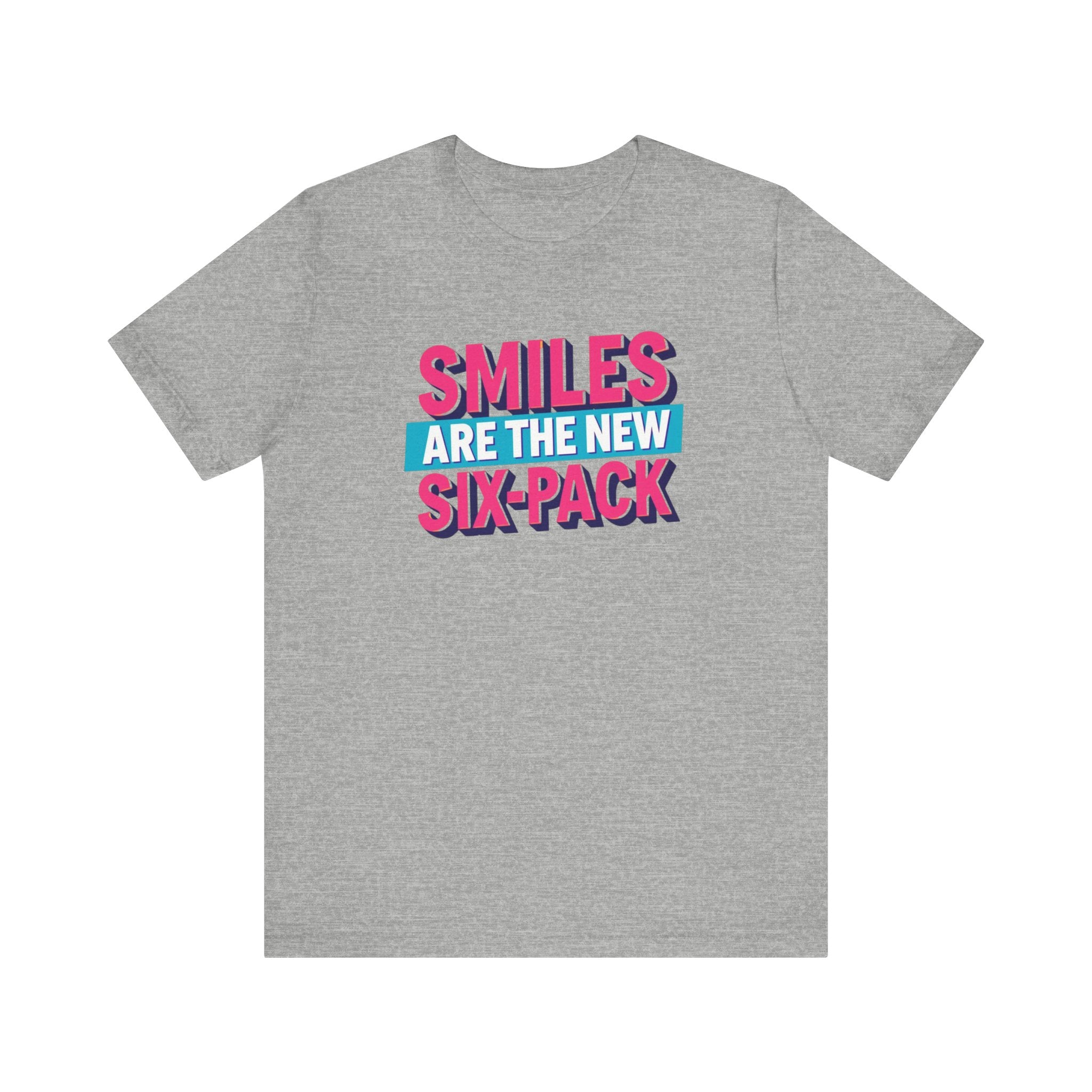 Smiles are the new Six Pack - Unisex Jersey Short Sleeve Tee