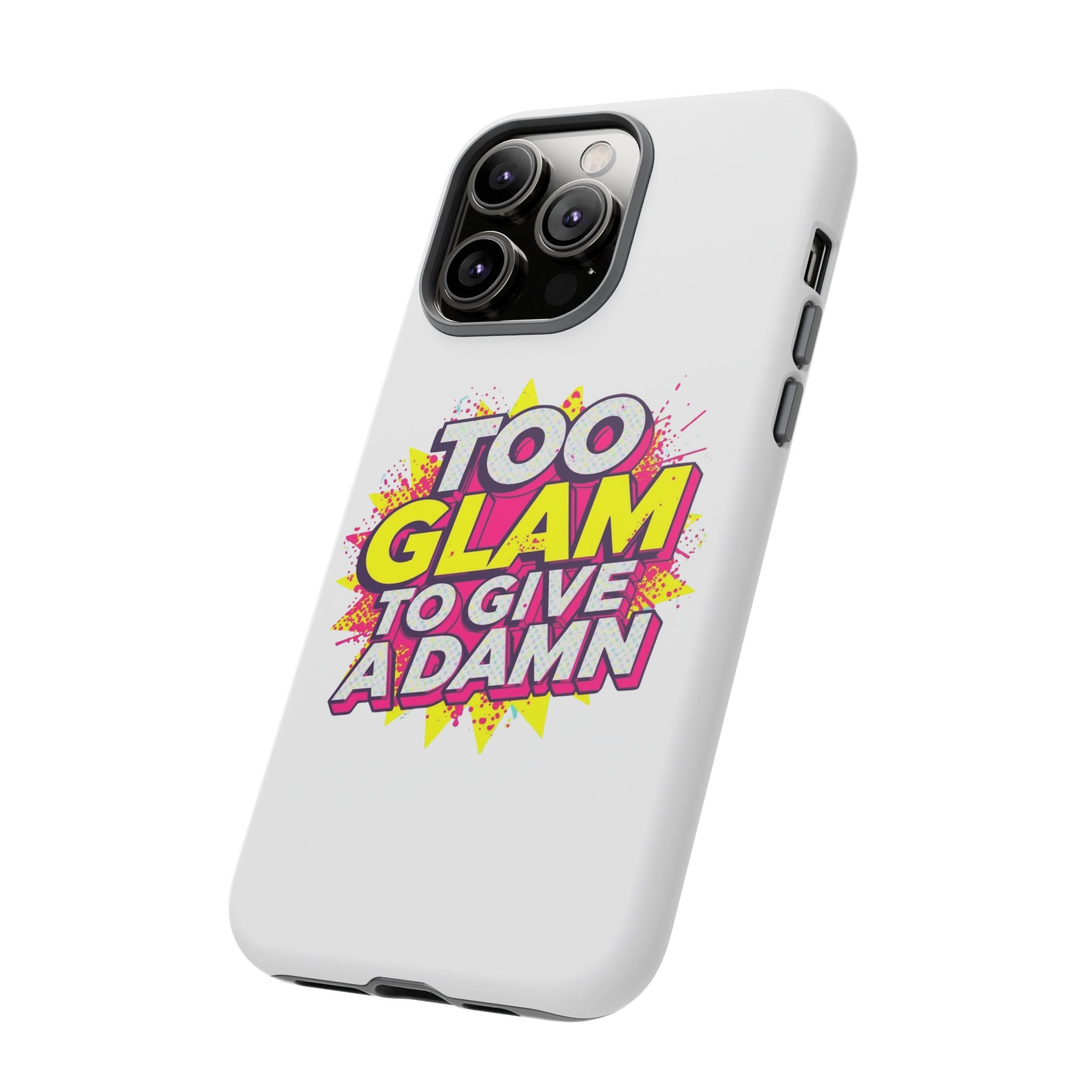 Too Glam to Give a Damn, Tough Cases