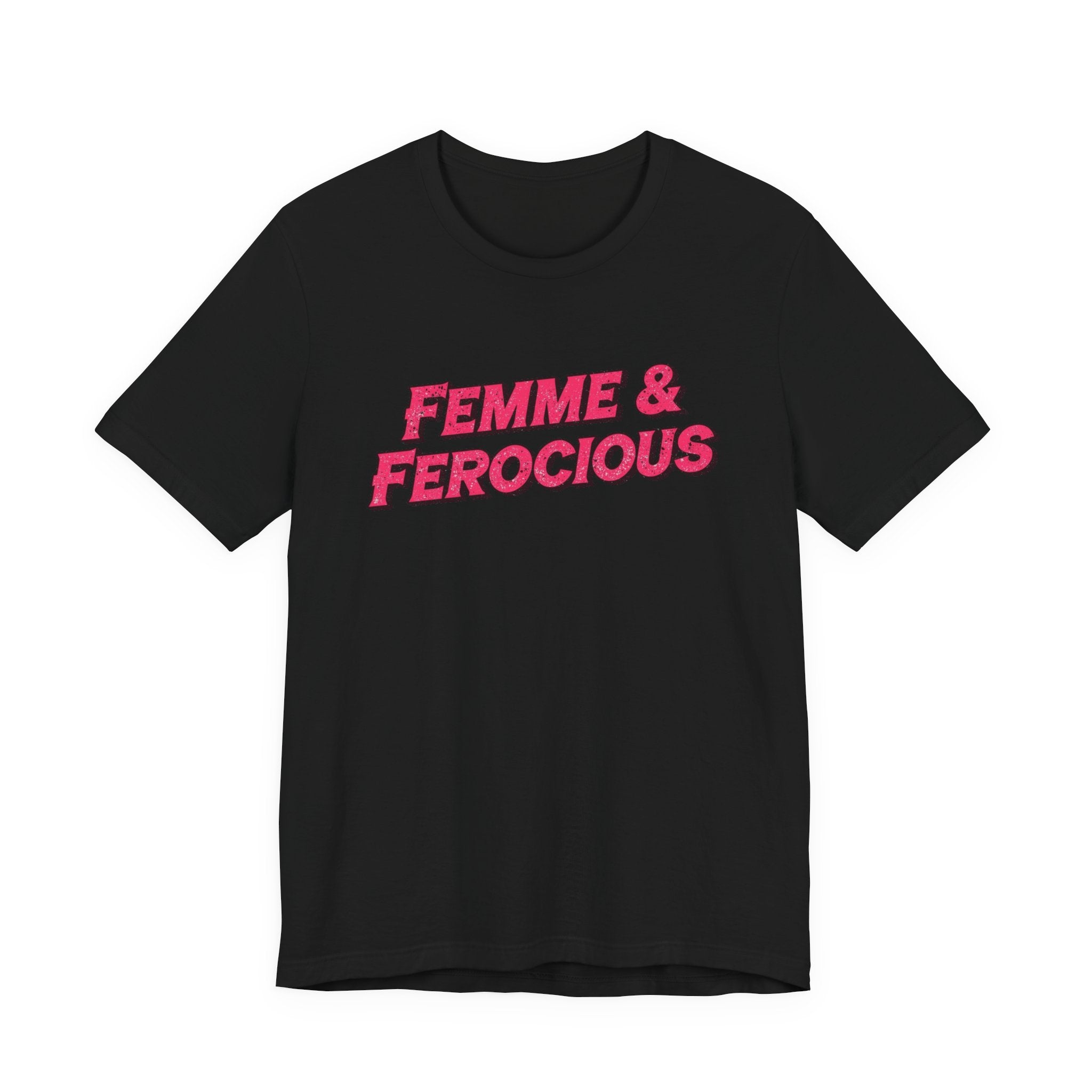 Femme & Ferocious Tee - Unisex Jersey Short Sleeve Shirt, Feminist Gift, Empowerment Tee, Casual Wear, Statement Shirt, Gift for Her