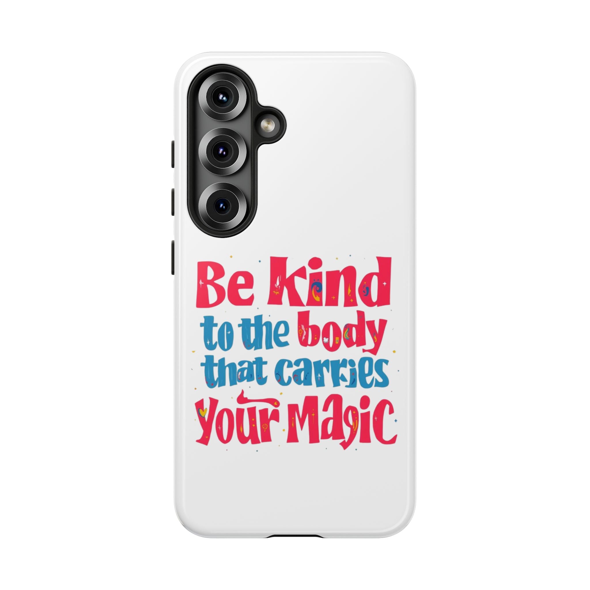 Be Kind to the Body that Carries Your Magic - Tough Case - Phone Case