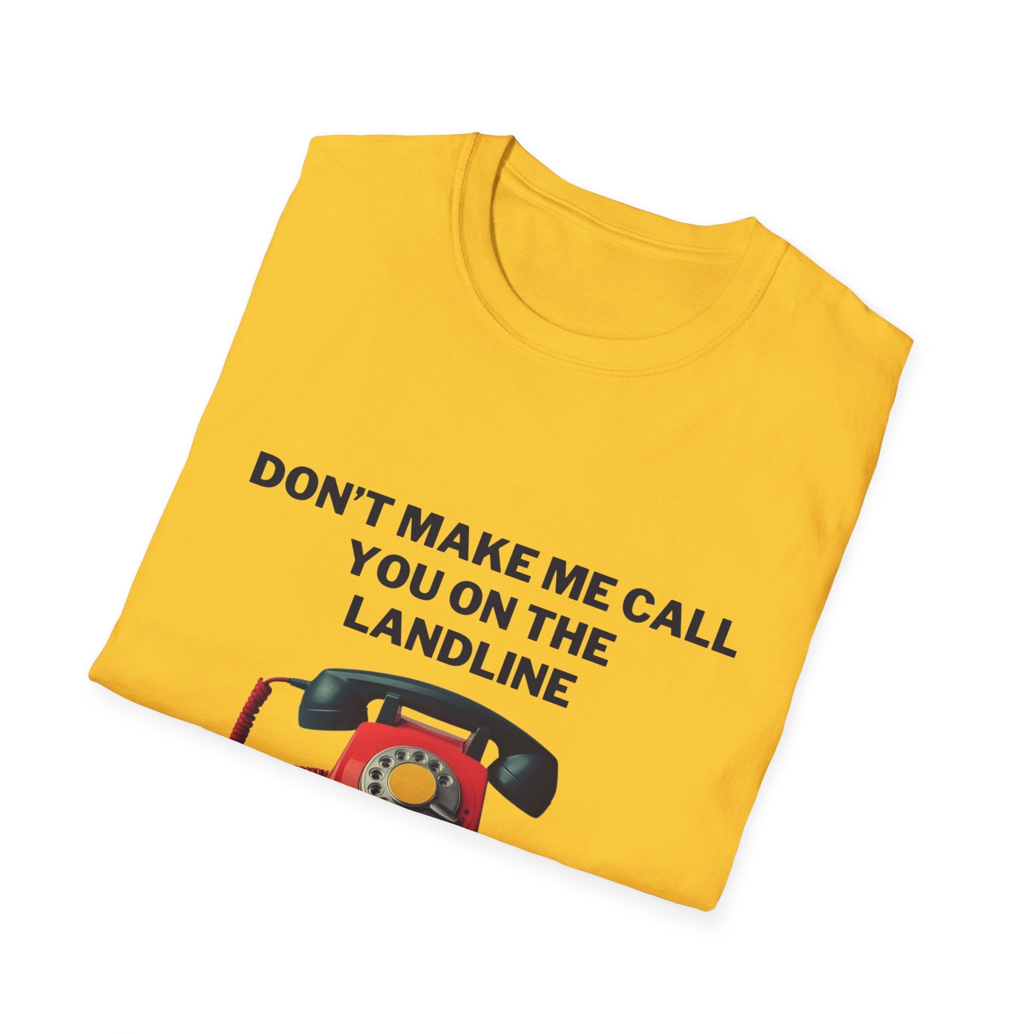 Funny Unisex T-Shirt: 'Don't Make Me Call You on the Landline' - Ideal for Casual Wear, Gifts, Retro Vibe, Phone Lovers, Humorous Gifts