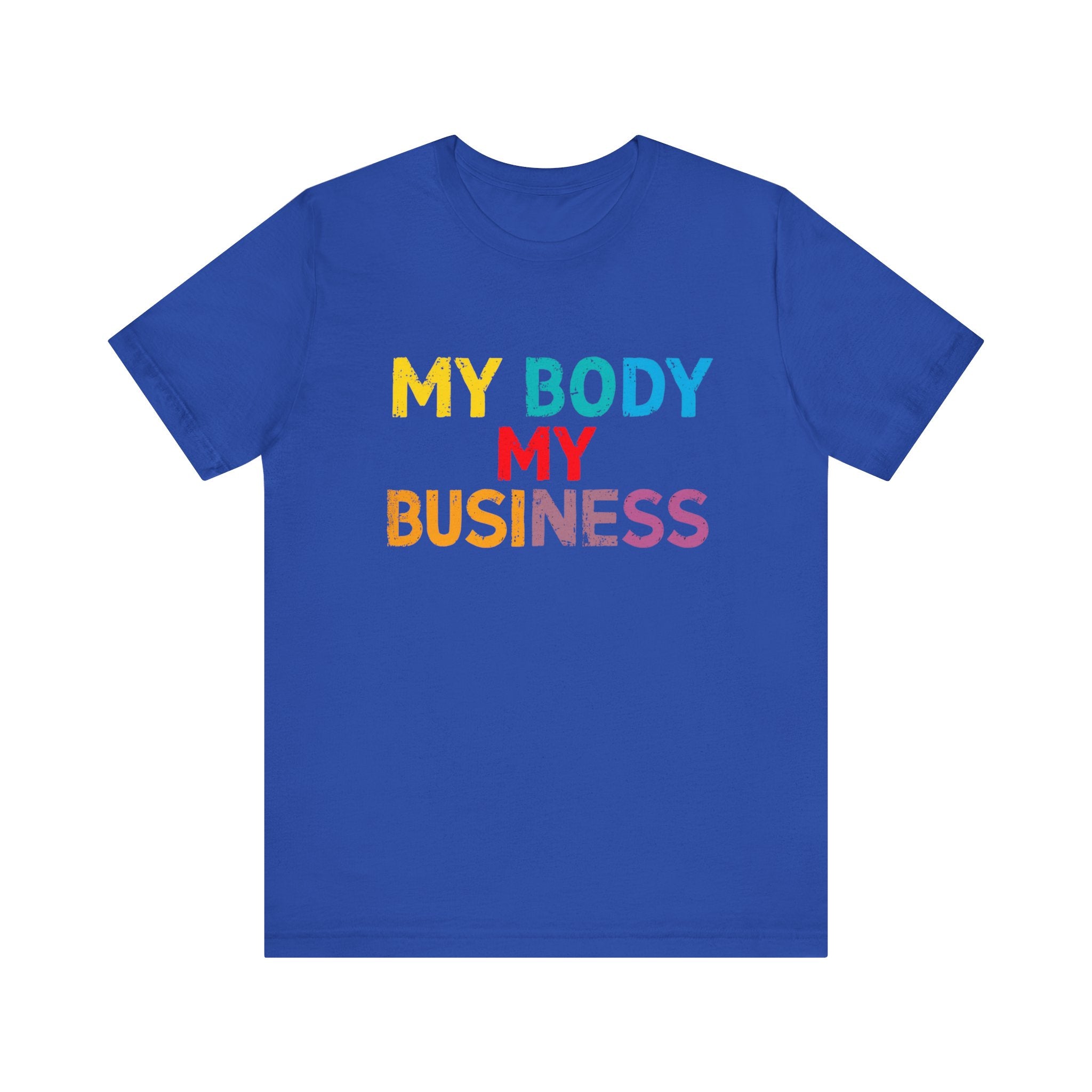Empowering Statement Tee - My Body My Business, Unisex Graphic Tee, Casual Wear, Feminist Gift, Birthday Present, Affirmation Shirt